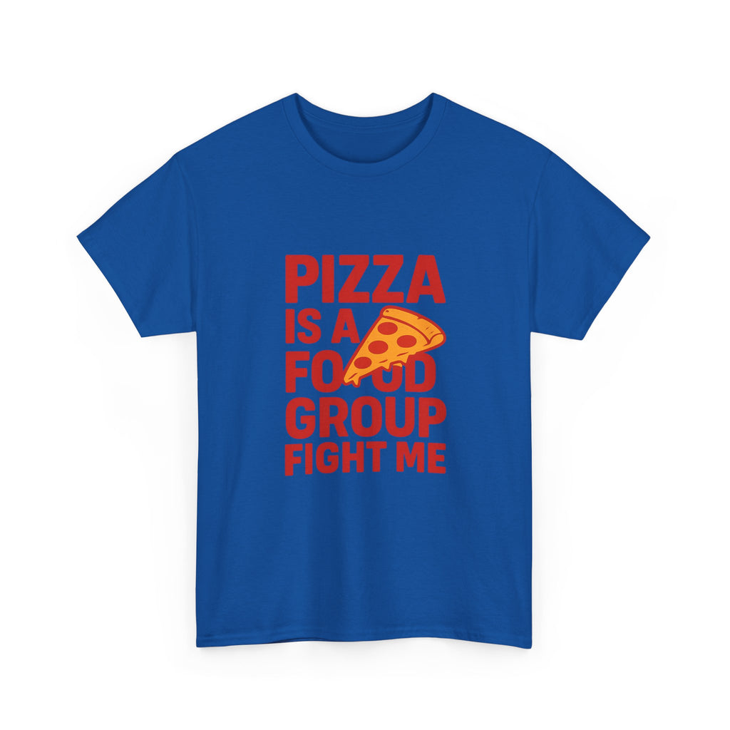 Pizza Is A Food Group Fight Me T-Shirt | Unique Gift | Graphic Tee