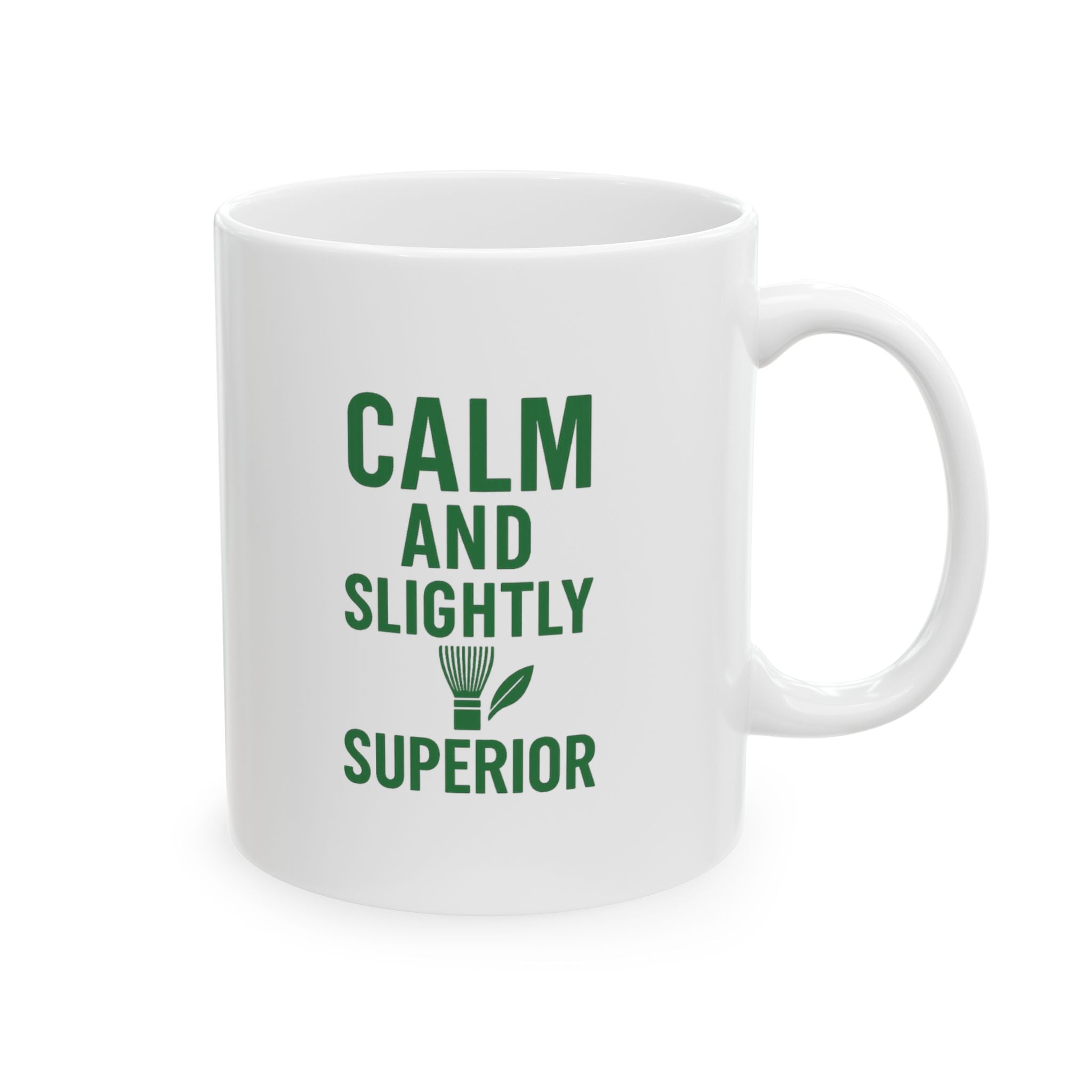 Matcha Drinker Calm And Slightly Superior Coffee Mug | Unique Gift | Ceramic Mug
