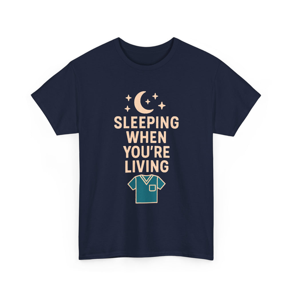 Night Shift Nurse Sleeping When You're Living T-Shirt | Nurse Gift | Graphic Tee