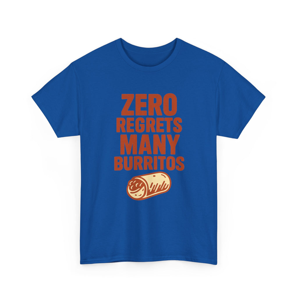 Zero Regrets Many Burritos T-Shirt | Unique Gift | Graphic Tee