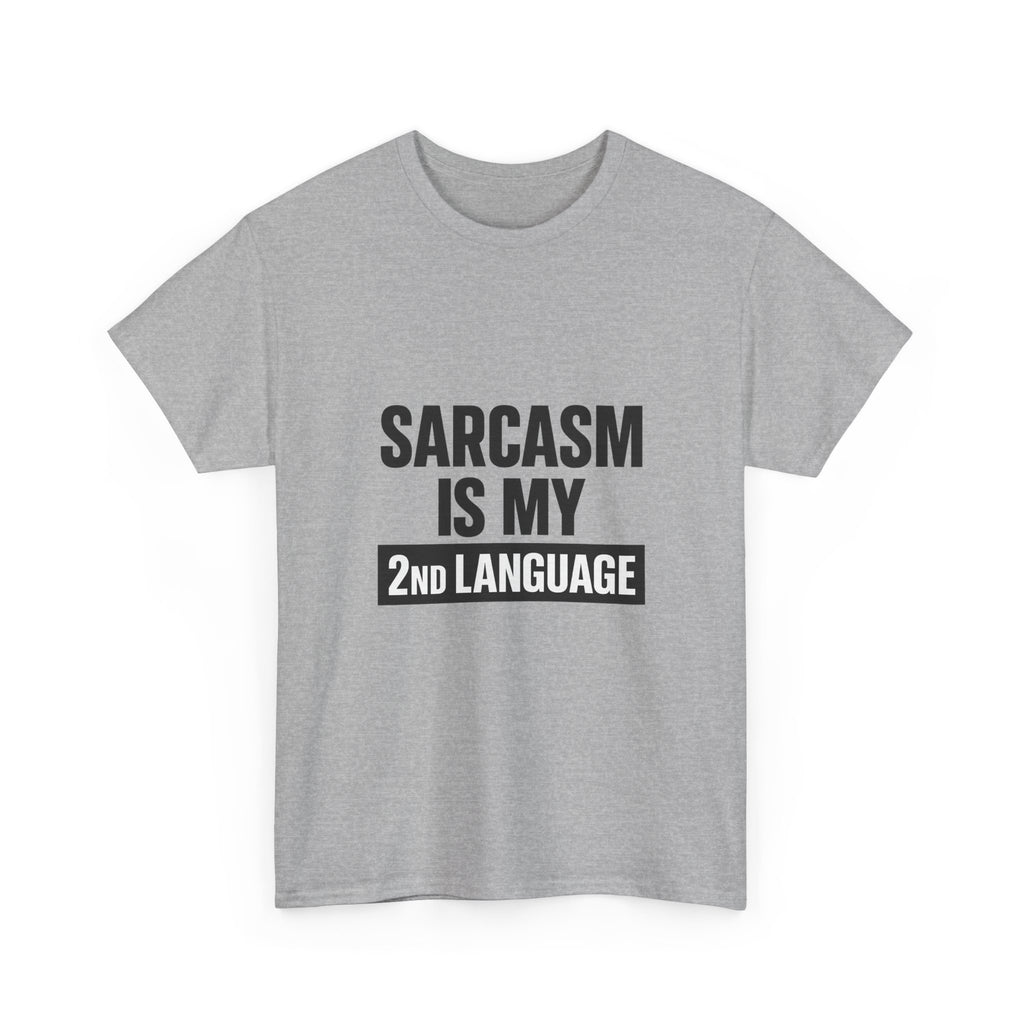 Sarcasm Is My Second Language T-Shirt | Funny Sarcastic Gift | Graphic Tee