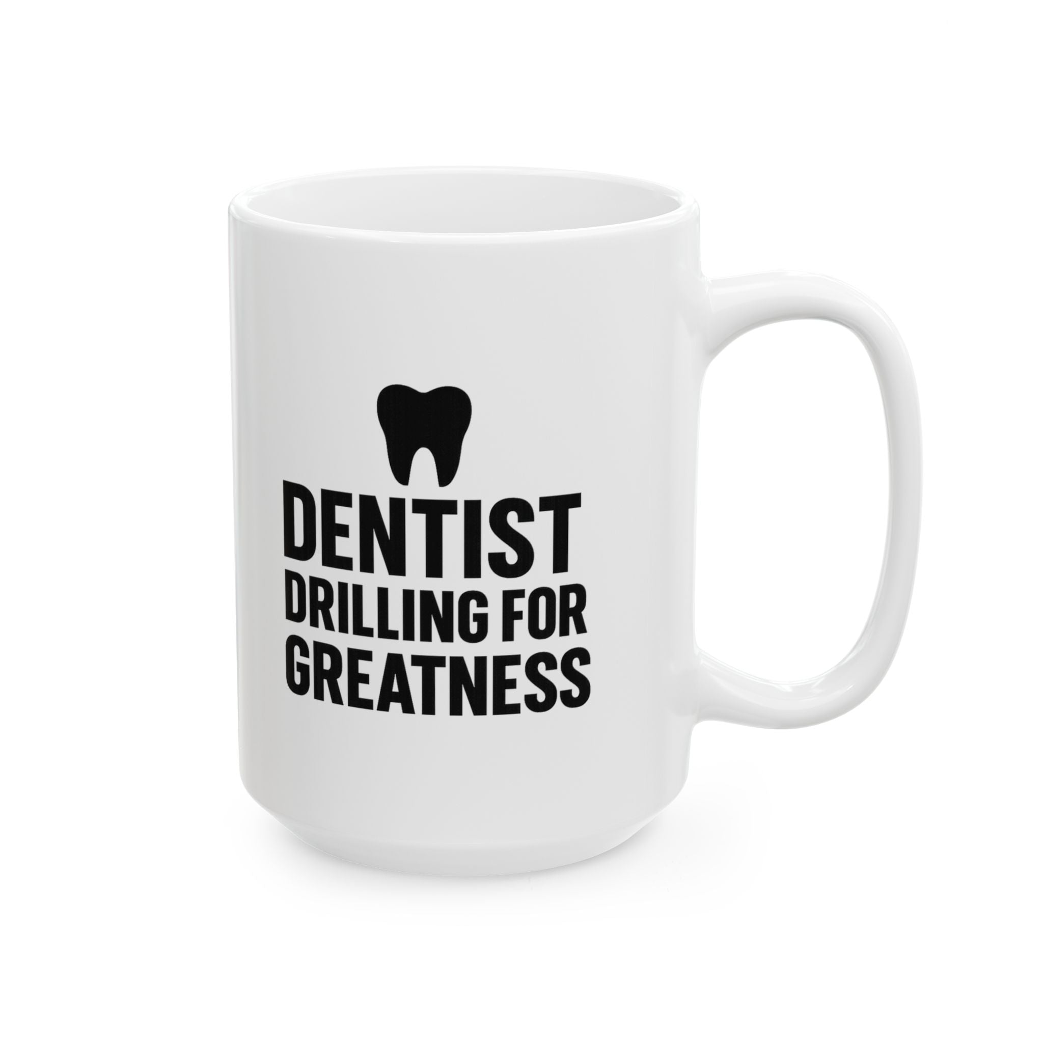 Dentist Drilling For Greatness Coffee Mug | Unique Gift | Ceramic Mug
