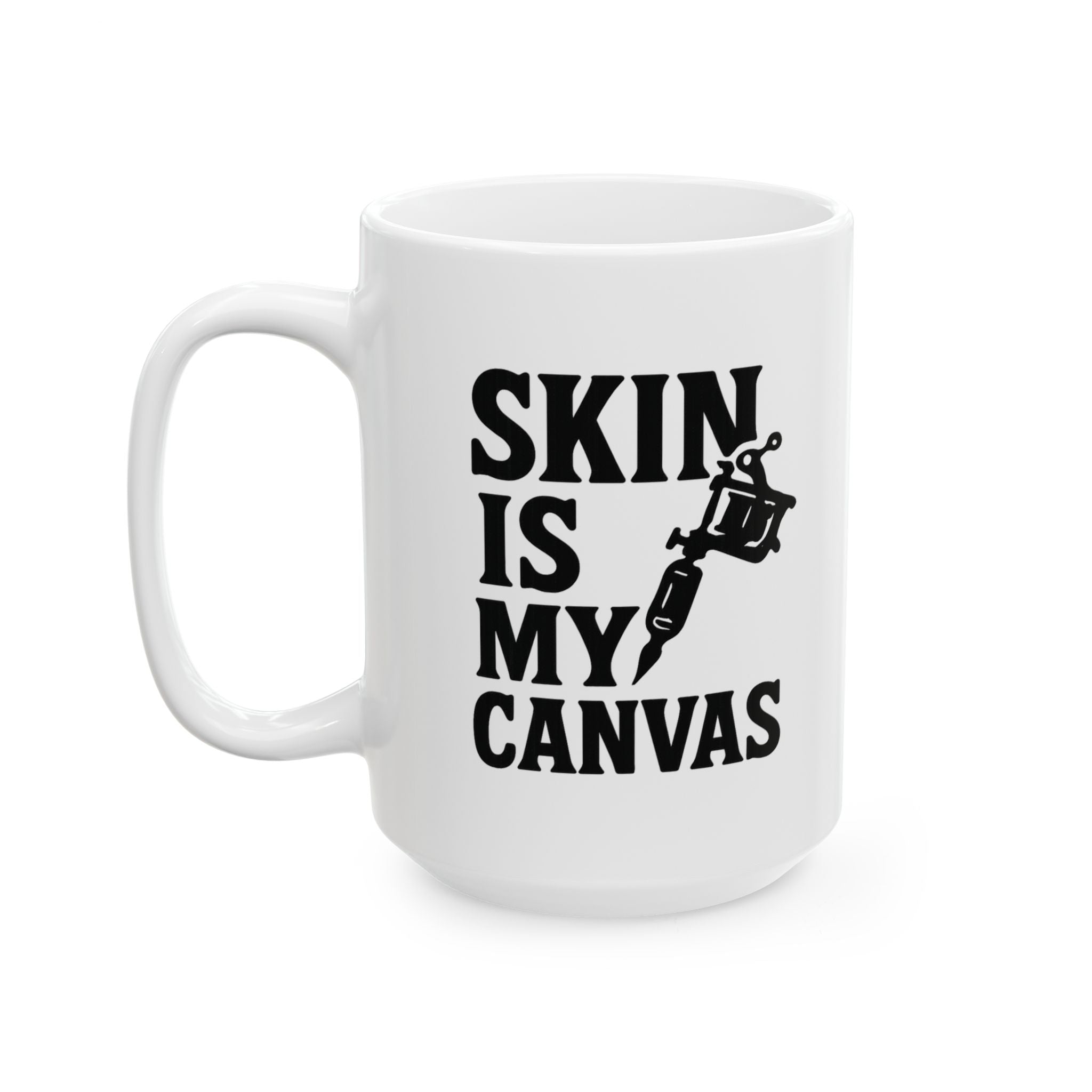 Tattoo Artist Skin Is My Canvas Coffee Mug | Unique Gift | Ceramic Mug