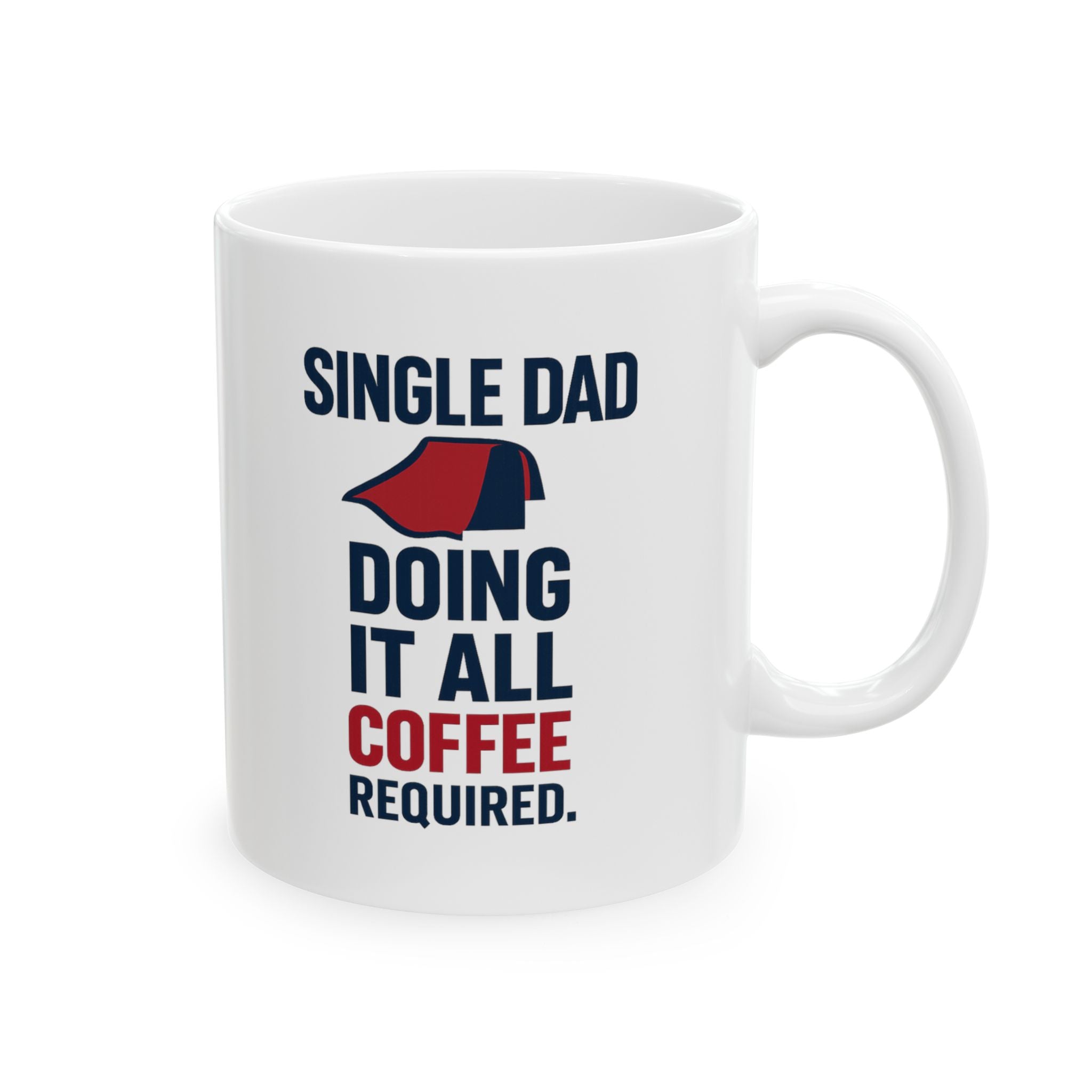 Single Dad Doing It All Coffee Required Coffee Mug | Gift for Dad | Ceramic Mug