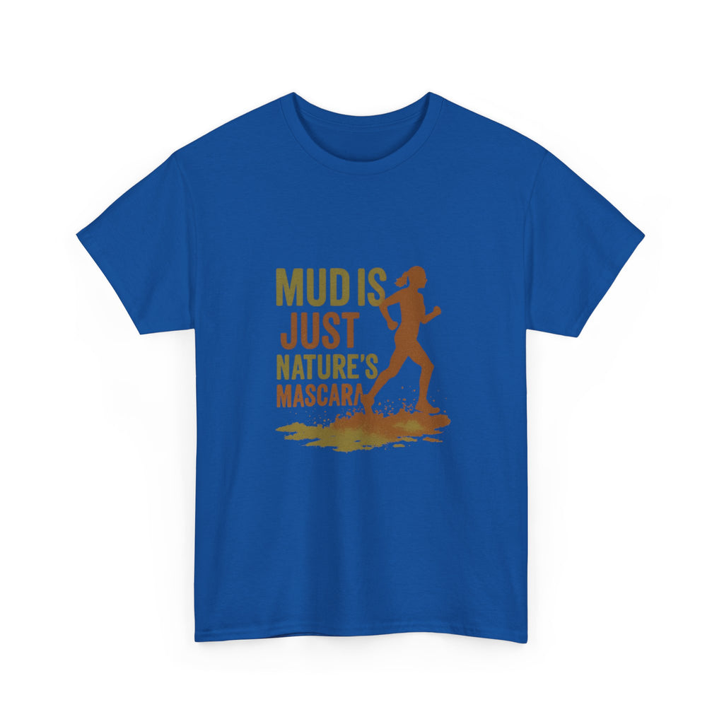Trail Runner Mud Is Just Nature's Mascara T-Shirt | Unique Gift | Graphic Tee