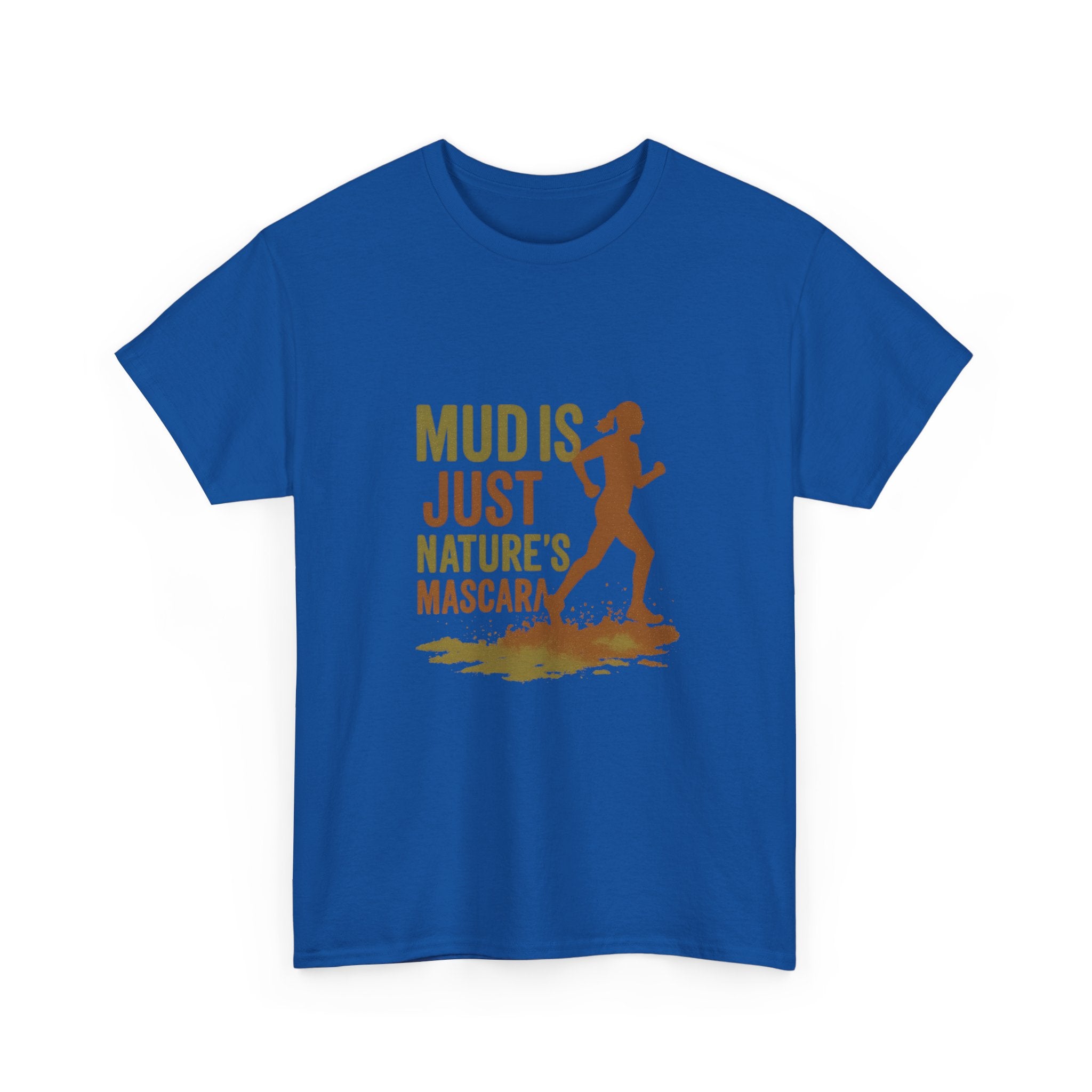 Trail Runner Mud Is Just Nature's Mascara T-Shirt | Unique Gift | Graphic Tee