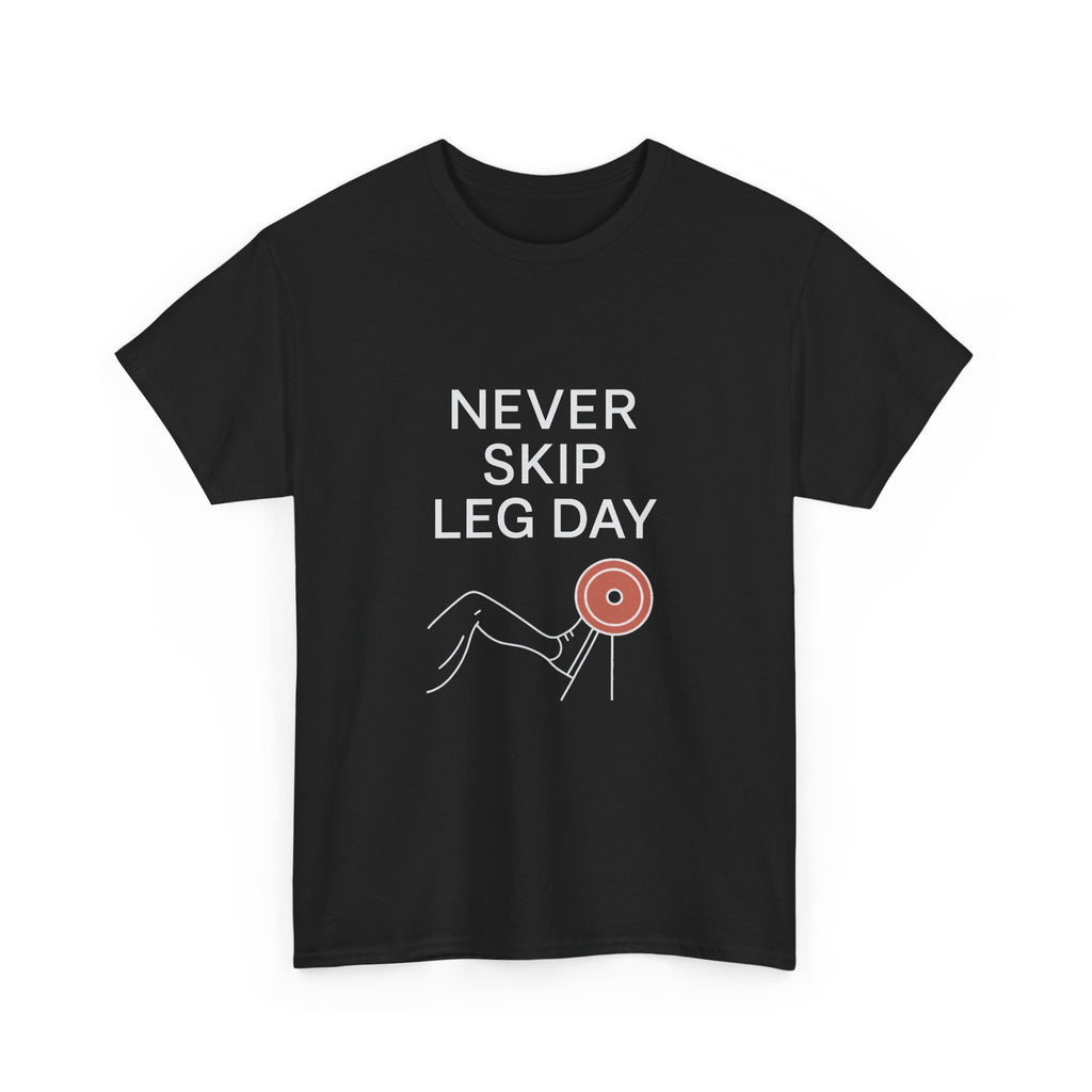 Every Day Is Leg Day T-Shirt | Funny Gym Gift | Graphic Tee