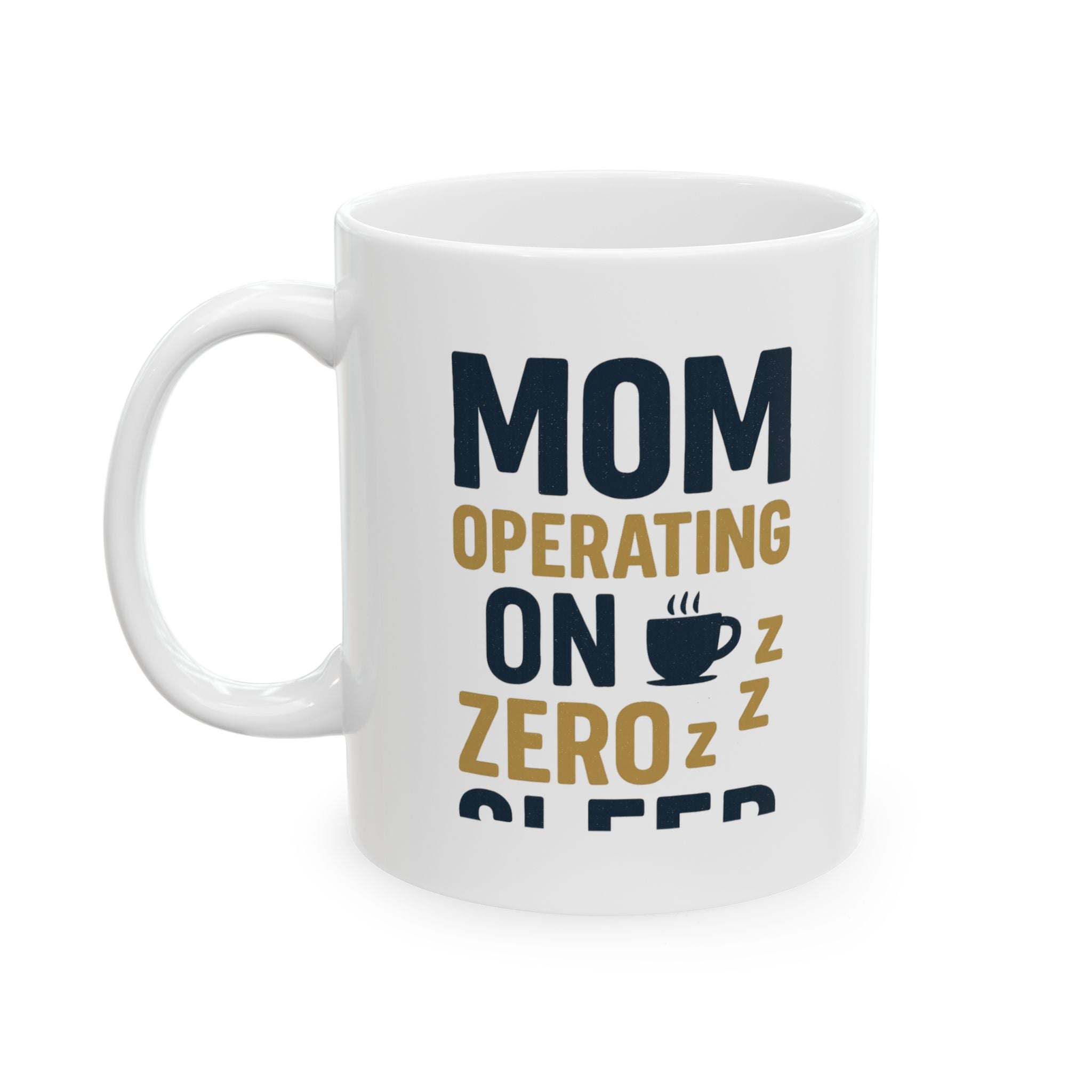 Mom Operating on Zero Sleep Coffee Mug | Gift for Mom | Ceramic Mug