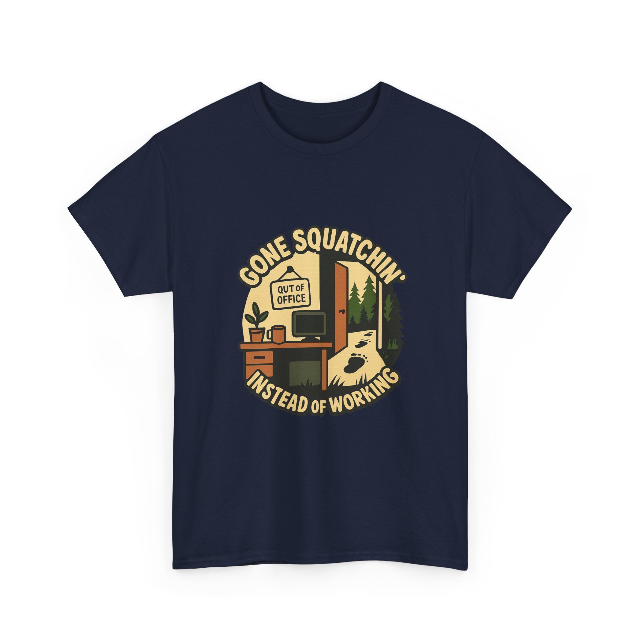 Gone Squatchin Instead Of Working T-Shirt | Unique Gift | Graphic Tee