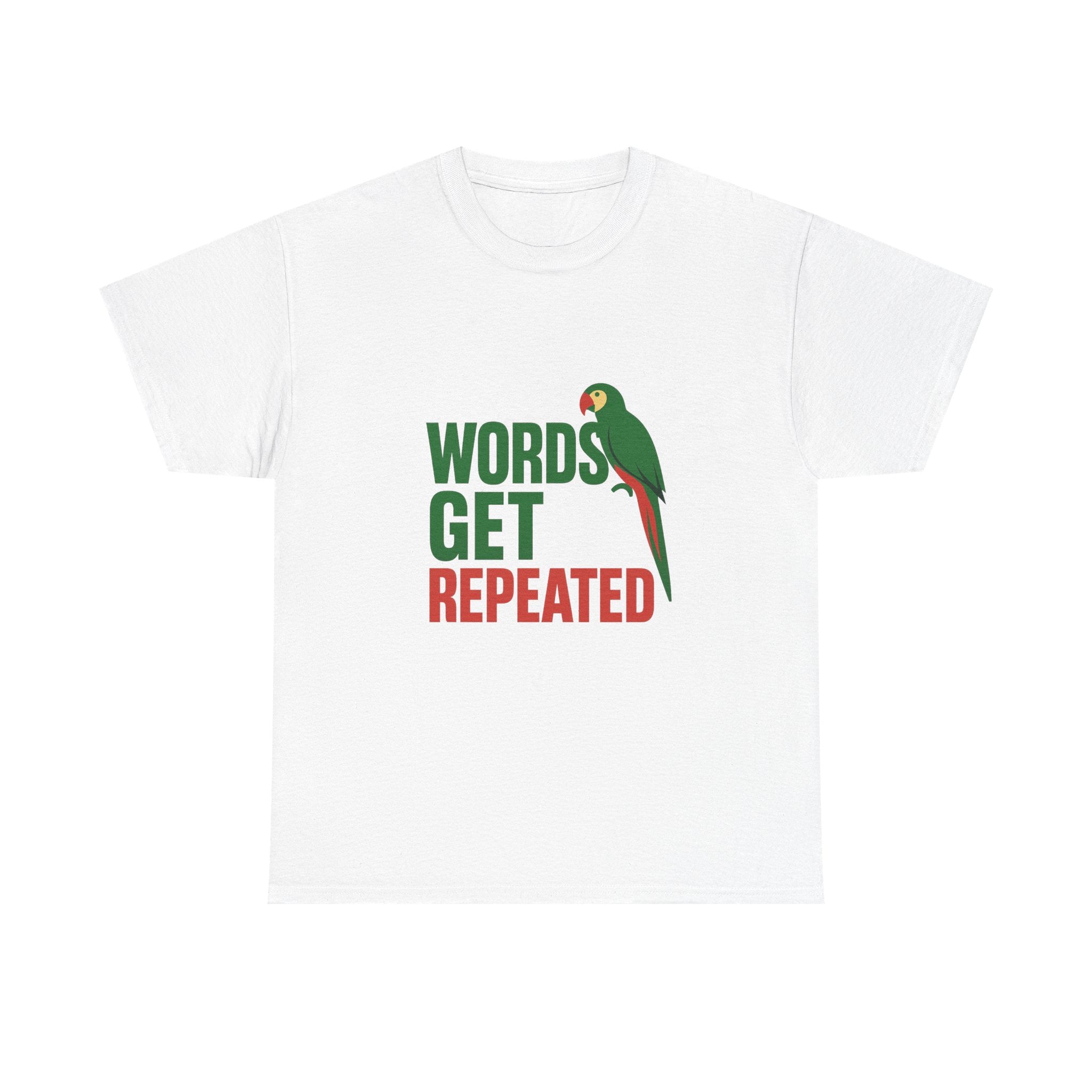 Parrot Parent Words Get Repeated T-Shirt | Unique Gift | Graphic Tee