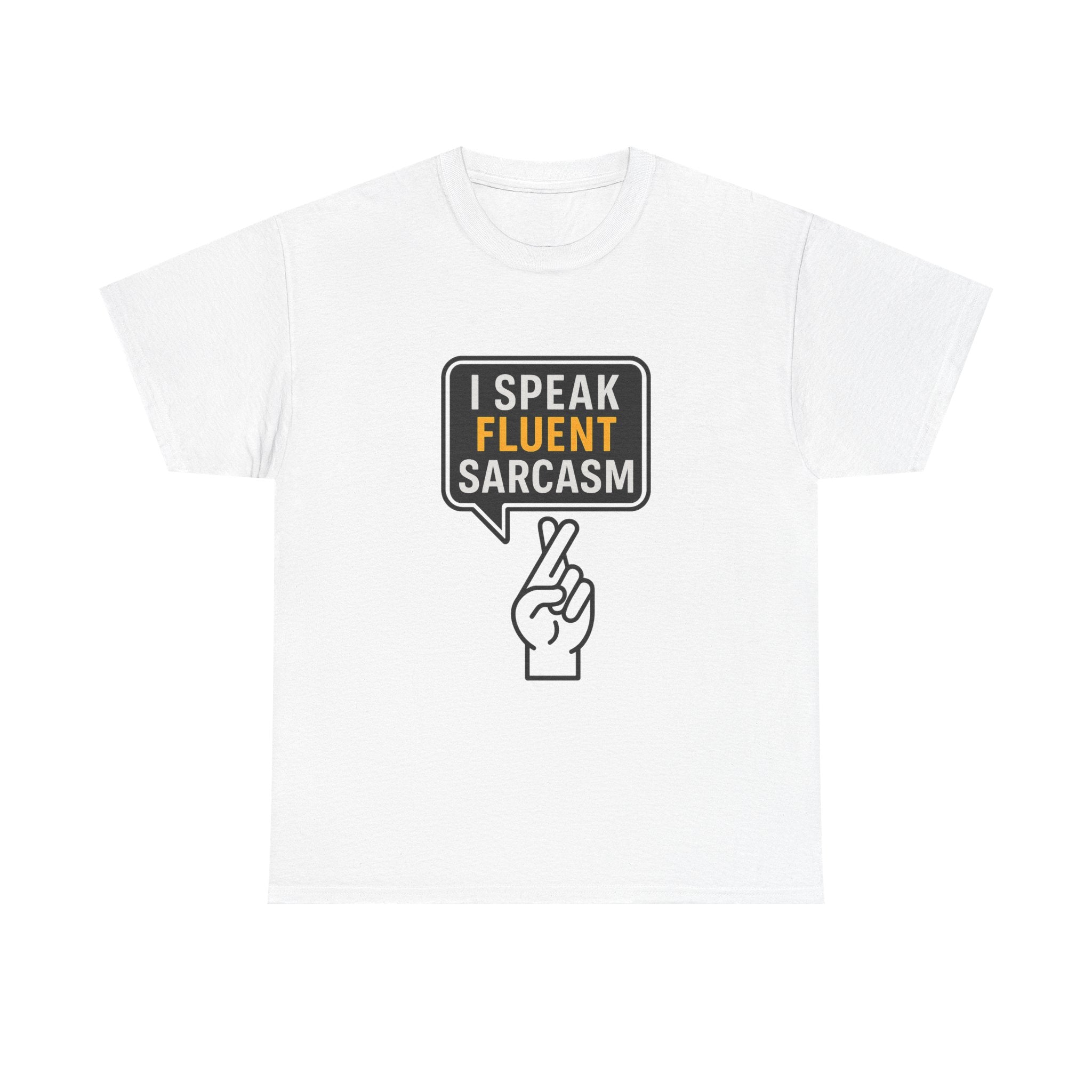 I Speak Fluent Sarcasm T-Shirt | Unique Gift | Graphic Tee