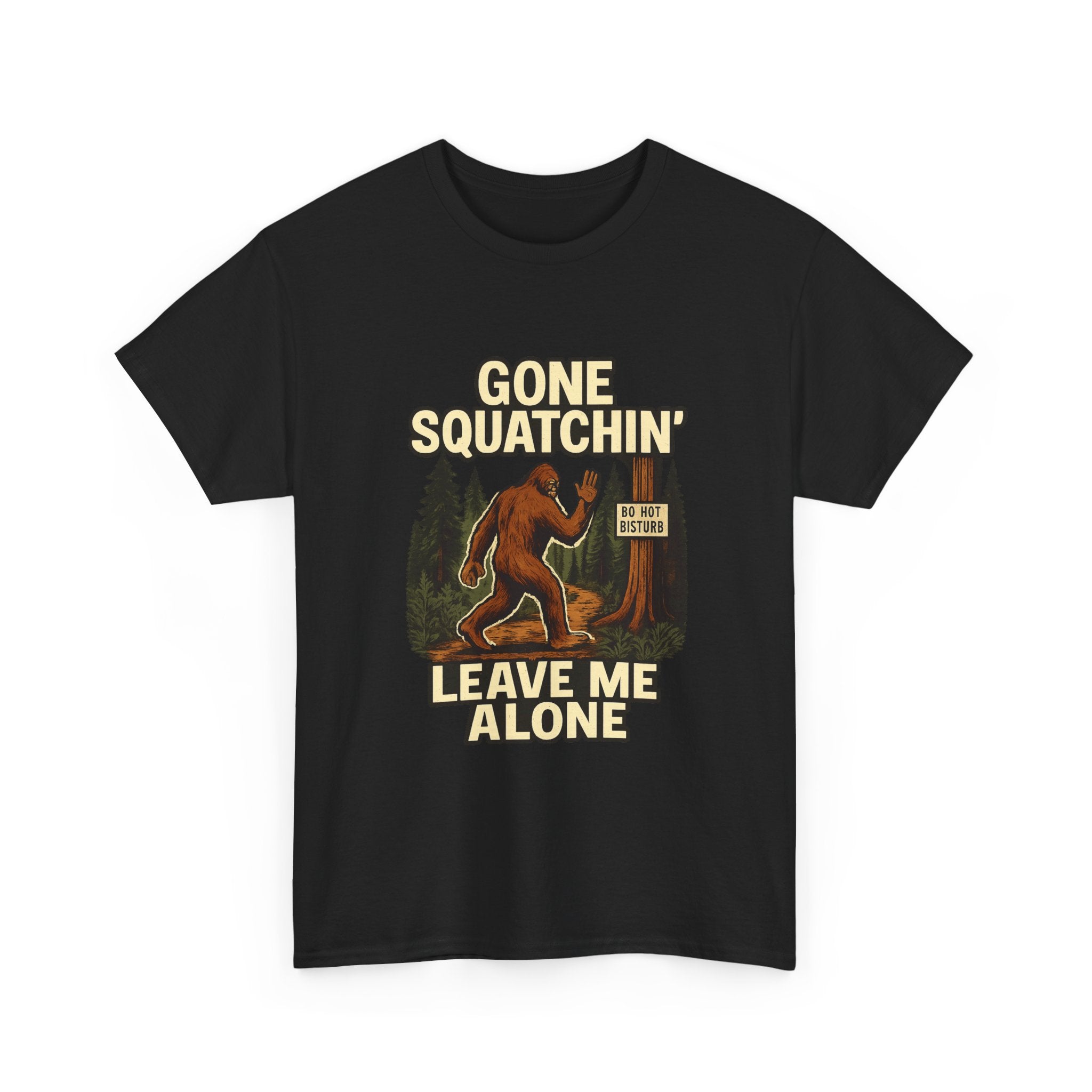 Gone Squatchin Leave Me Alone T-Shirt | Unique Gift | Graphic Tee