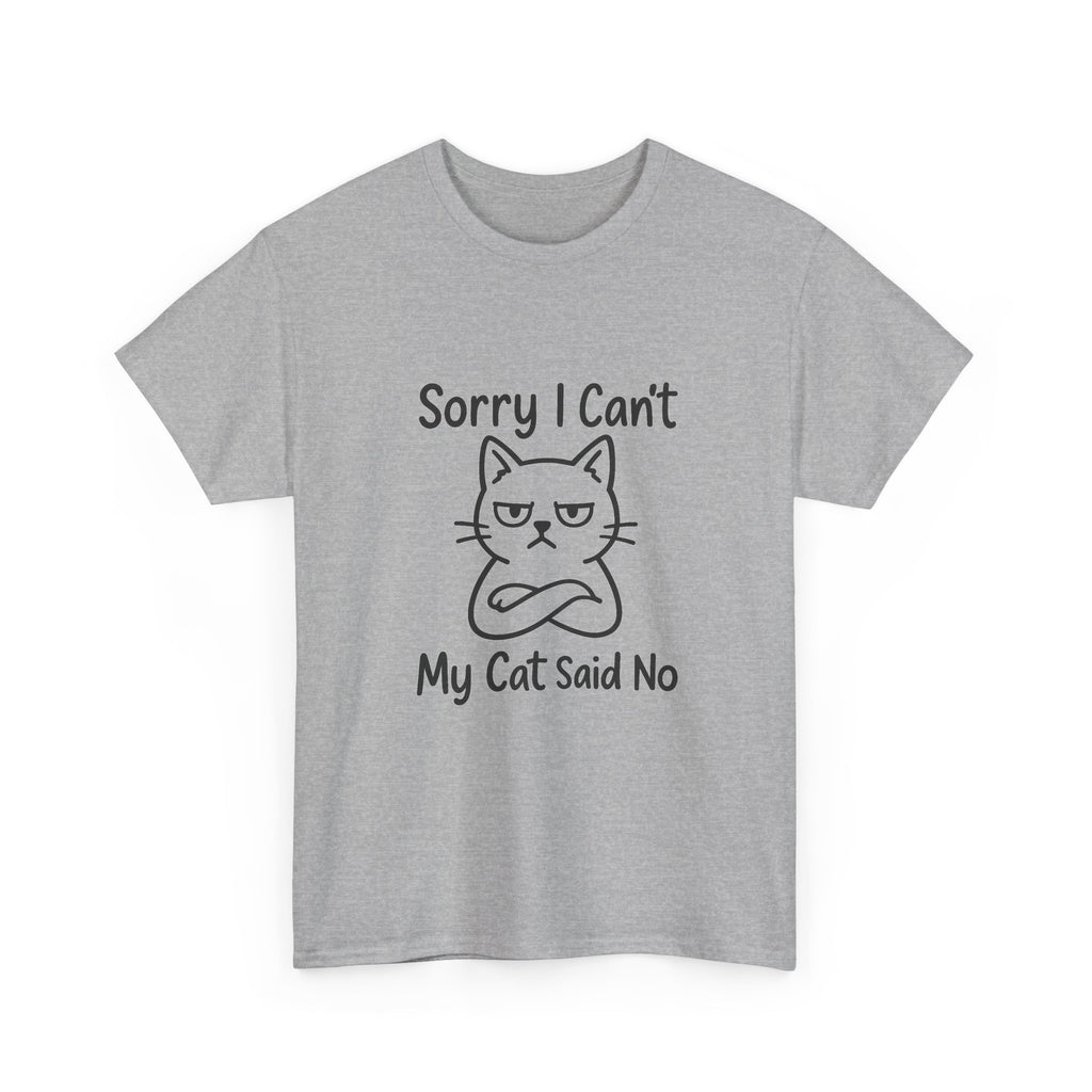 Sorry I Cant My Cat Said No Funny T-Shirt | Cat Lover Gift | Graphic Tee