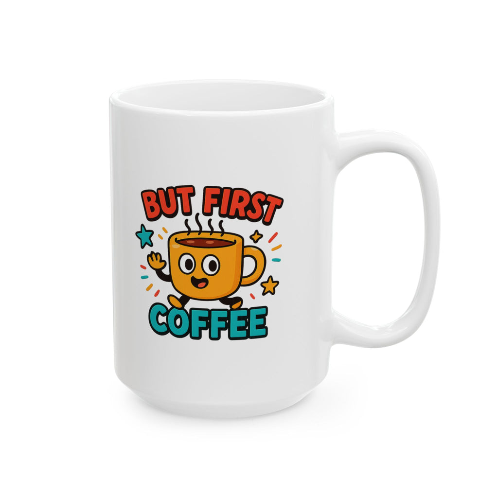 Nothing Before Coffee But First Coffee Coffee Mug | Funny Coffee Humor | Ceramic Mug