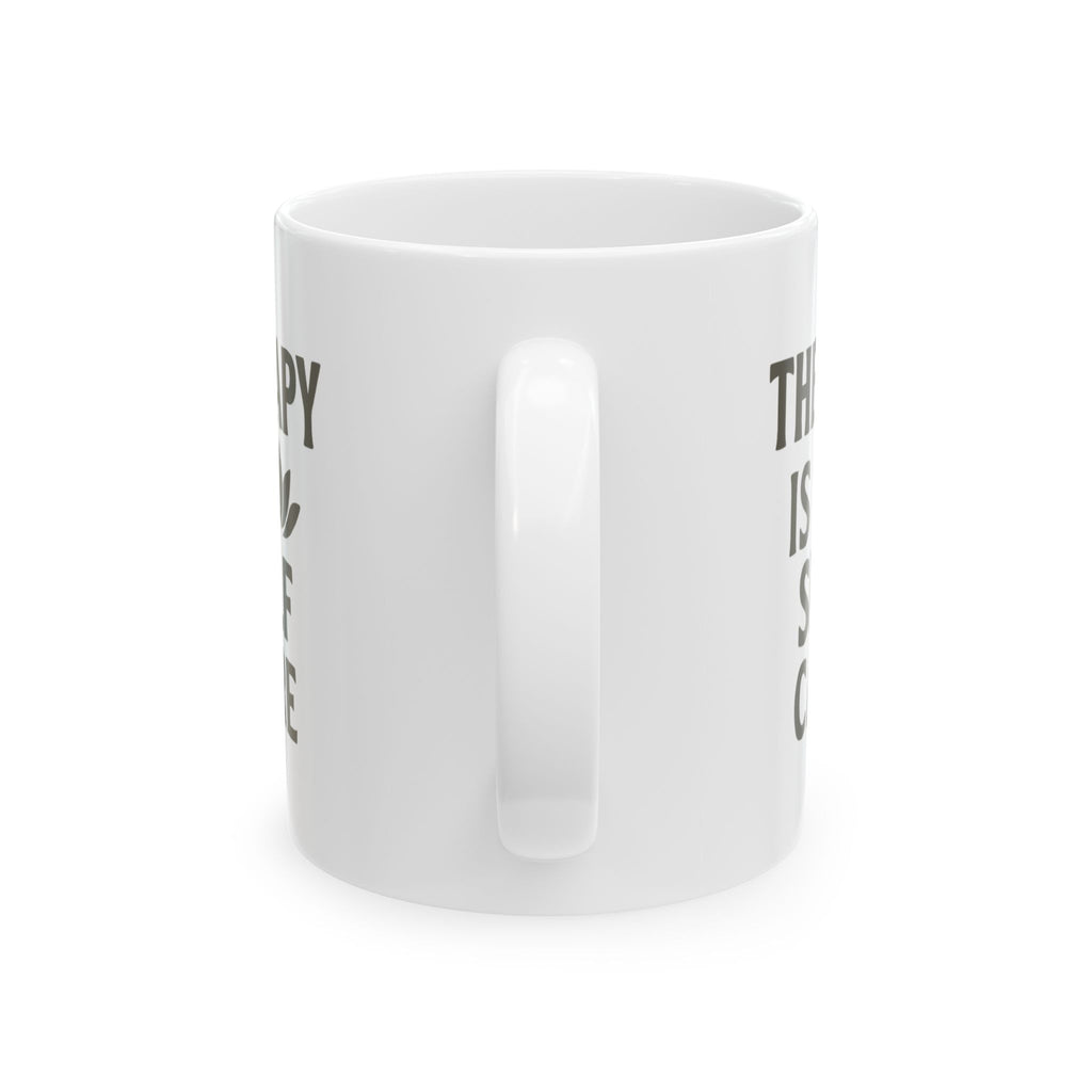 Therapy Is Self Care And So Is This Coffee Coffee Mug | Coffee Lover Gift | Ceramic Mug