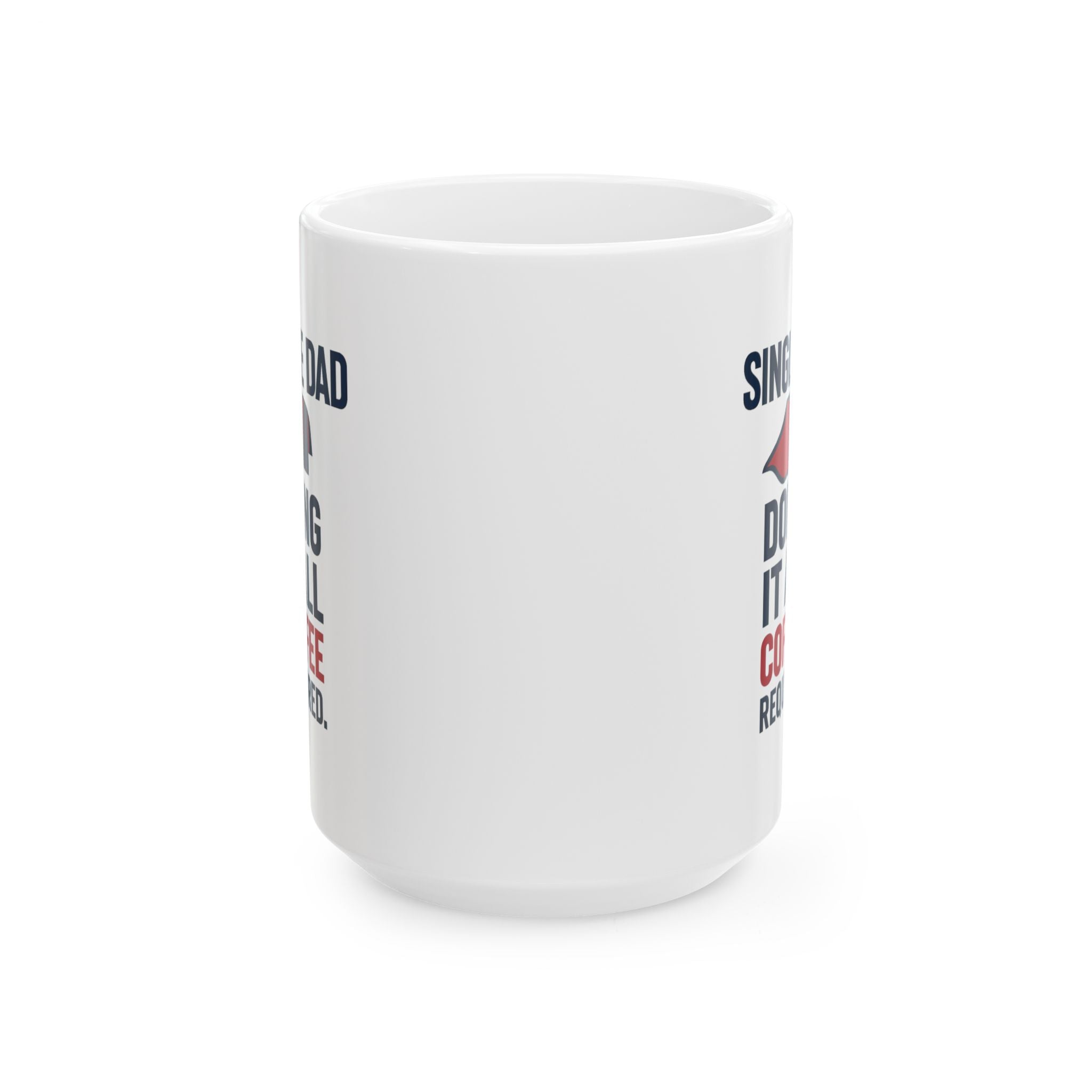 Single Dad Doing It All Coffee Required Coffee Mug | Gift for Dad | Ceramic Mug