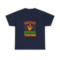 Nacho Average Teacher Funny T-Shirt | Teacher Gift | Graphic Tee