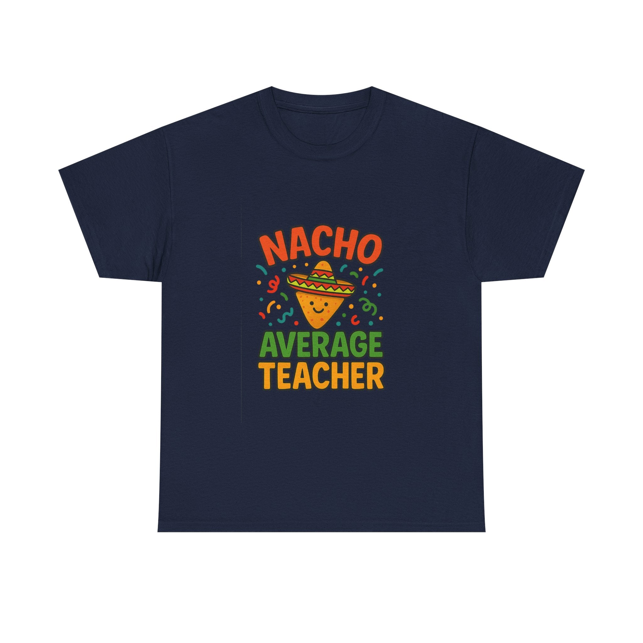 Nacho Average Teacher Funny T-Shirt | Teacher Gift | Graphic Tee