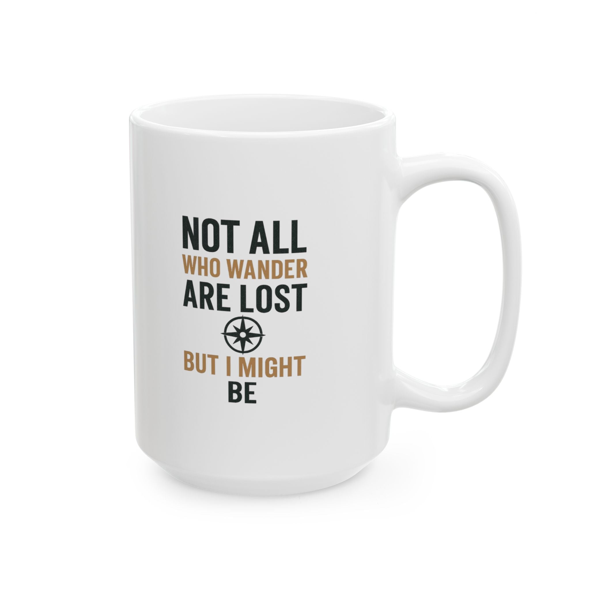Wanderer Not All Who Wander Are Lost But I Might Be Coffee Mug | Unique Gift | Ceramic Mug