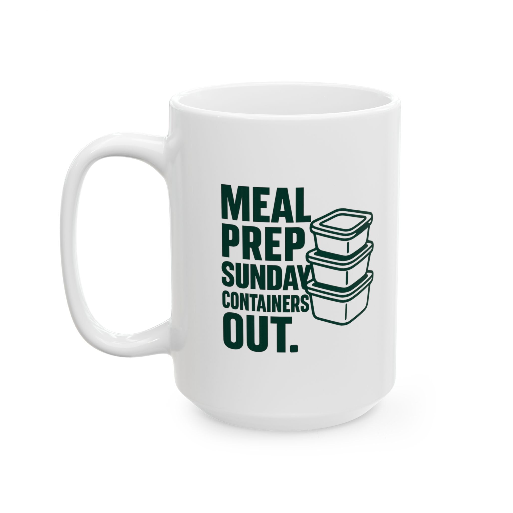Meal Prep Sunday Containers Out Ready To Win Coffee Mug | Unique Gift | Ceramic Mug