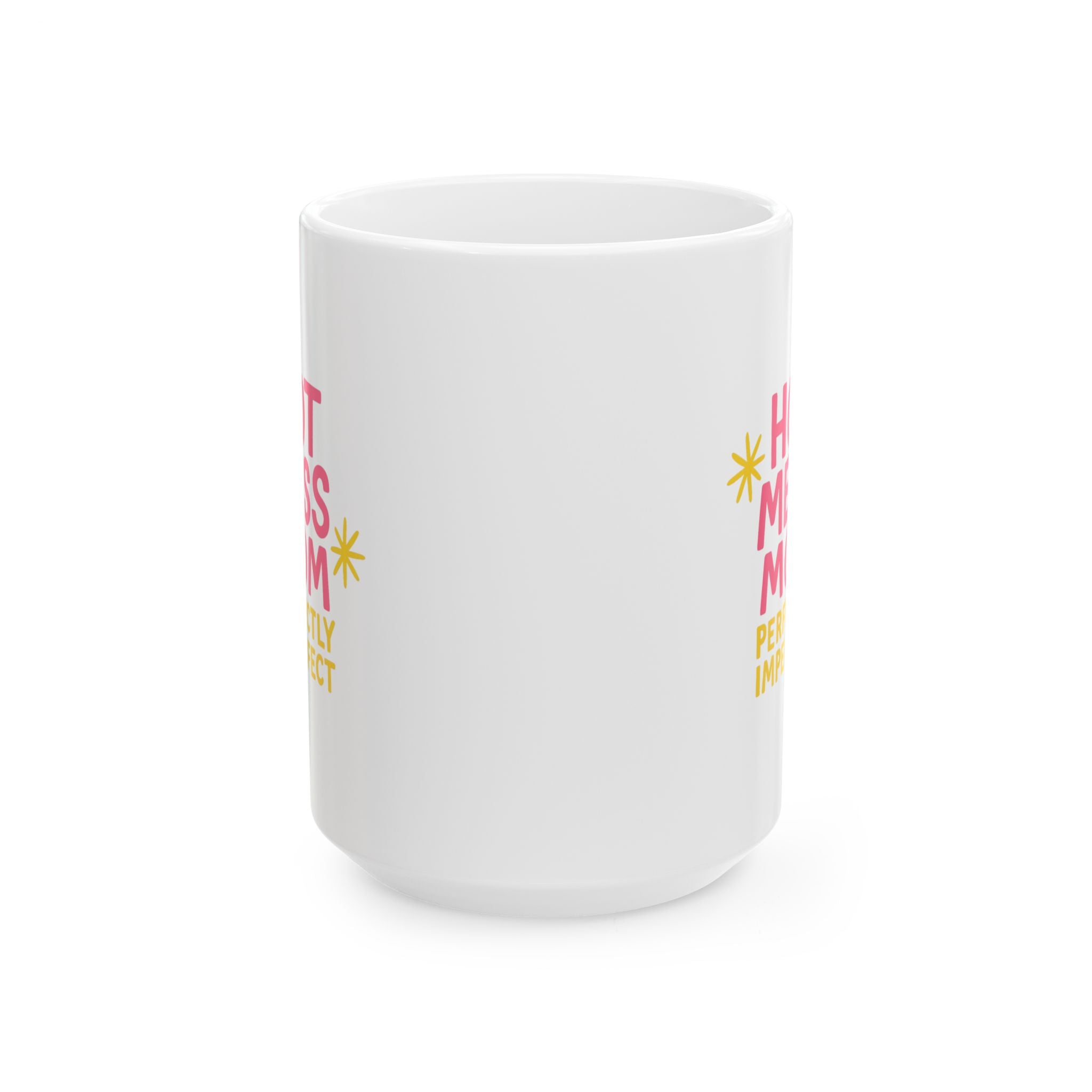 Hot Mess Mom Perfectly Imperfect Always Coffee Mug | Gift for Mom | Ceramic Mug