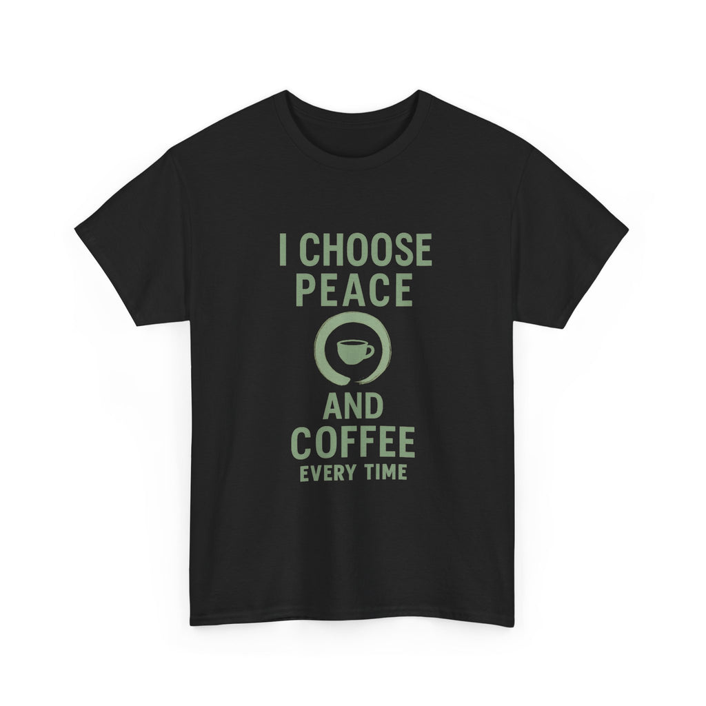 I Choose Peace and Coffee Every Time T-Shirt | Coffee Lover Gift | Graphic Tee
