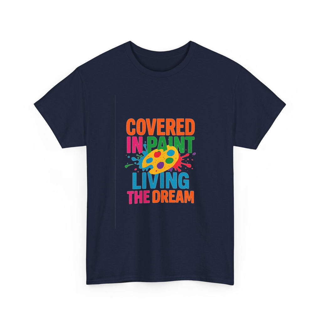 Art Teacher Covered In Paint Living The Dream T-Shirt | Teacher Gift | Graphic Tee