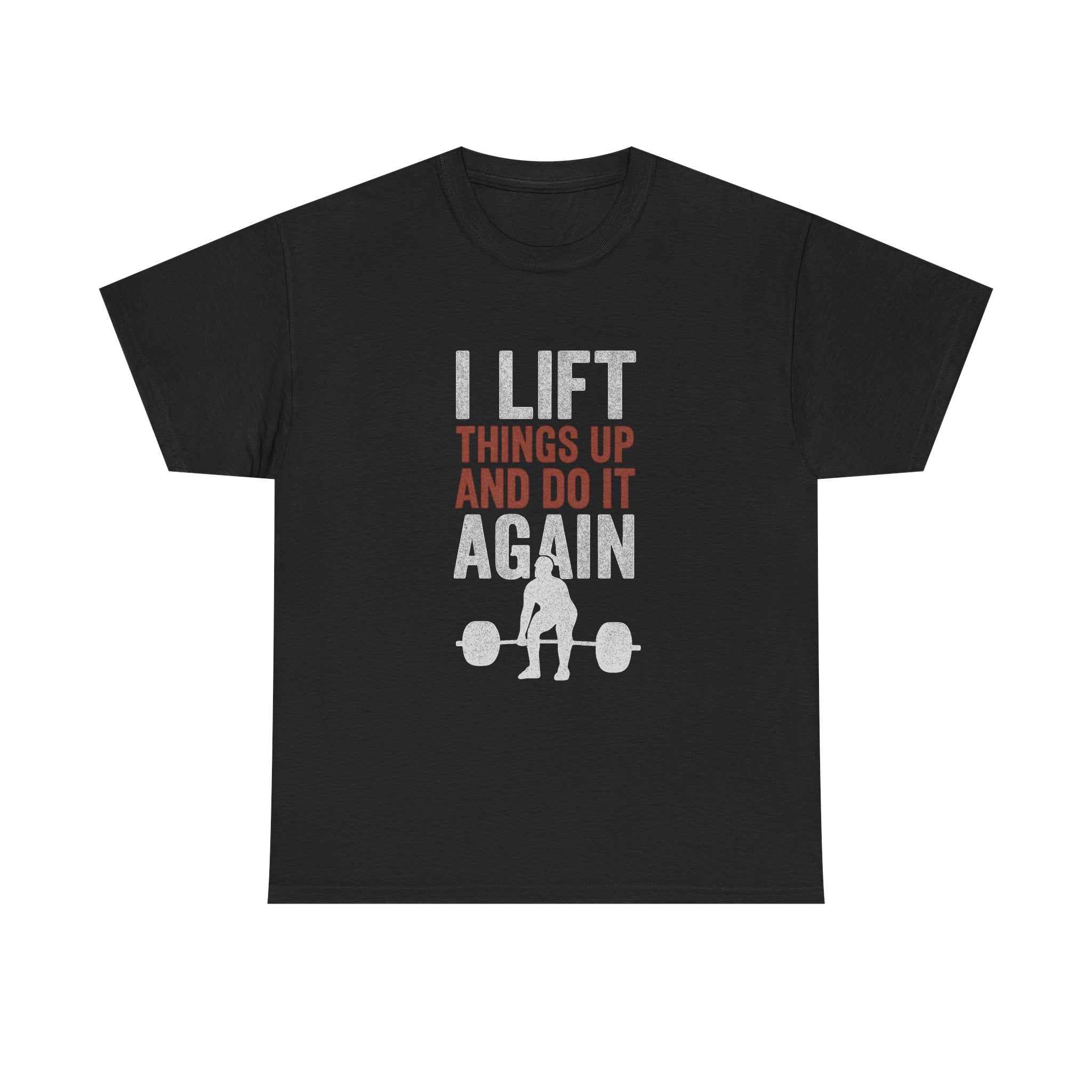I Lift Things Up And Do It Again T-Shirt | Unique Gift | Graphic Tee