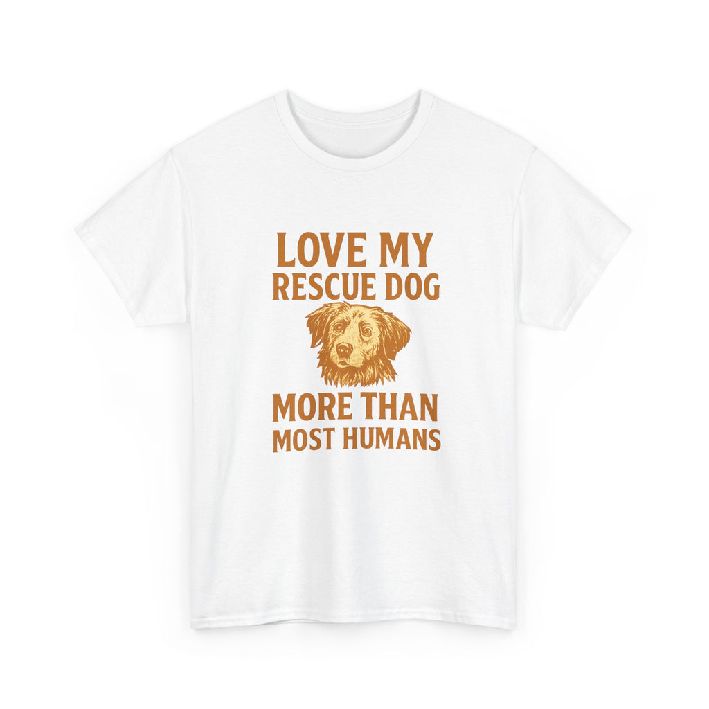 I Love My Rescue Dog More Than Most Humans T-Shirt | Dog Lover Gift | Graphic Tee