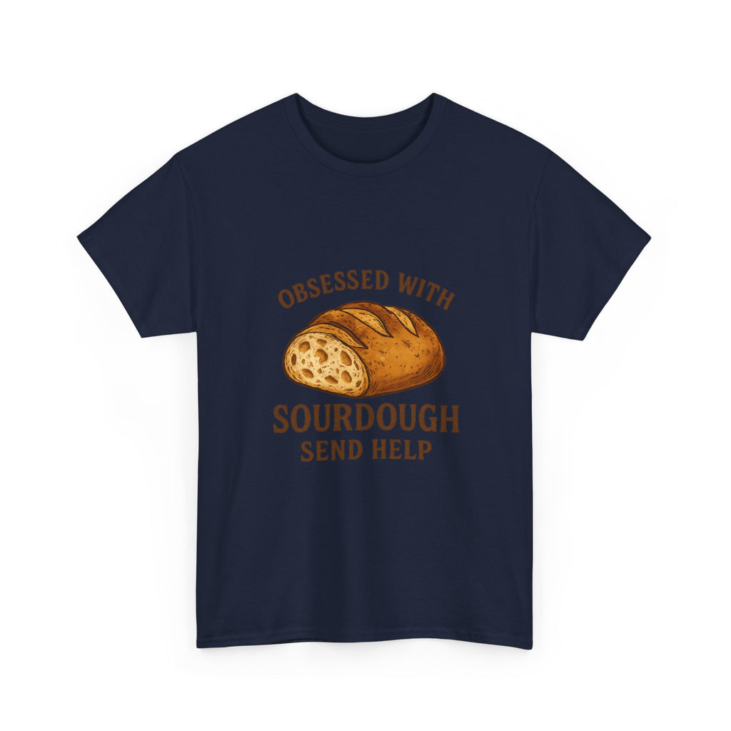 Obsessed With Sourdough Send Help T-Shirt | Unique Gift | Graphic Tee