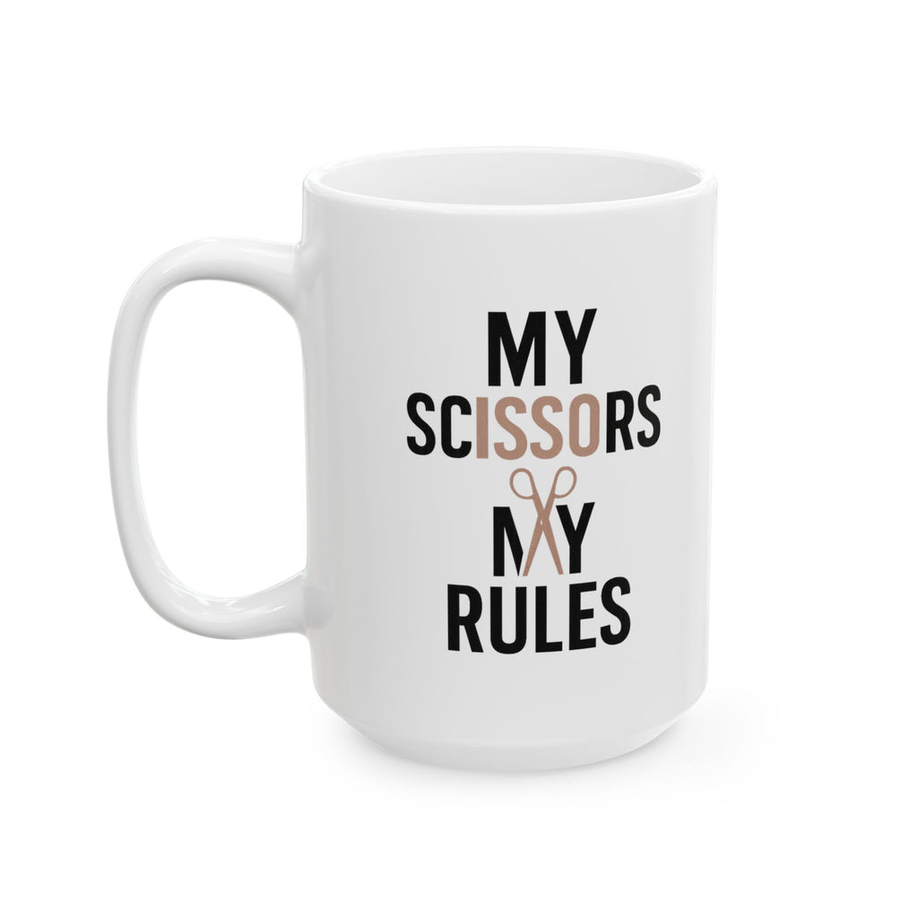 Hair Stylist My Scissors My Rules Coffee Mug | Unique Gift | Ceramic Mug