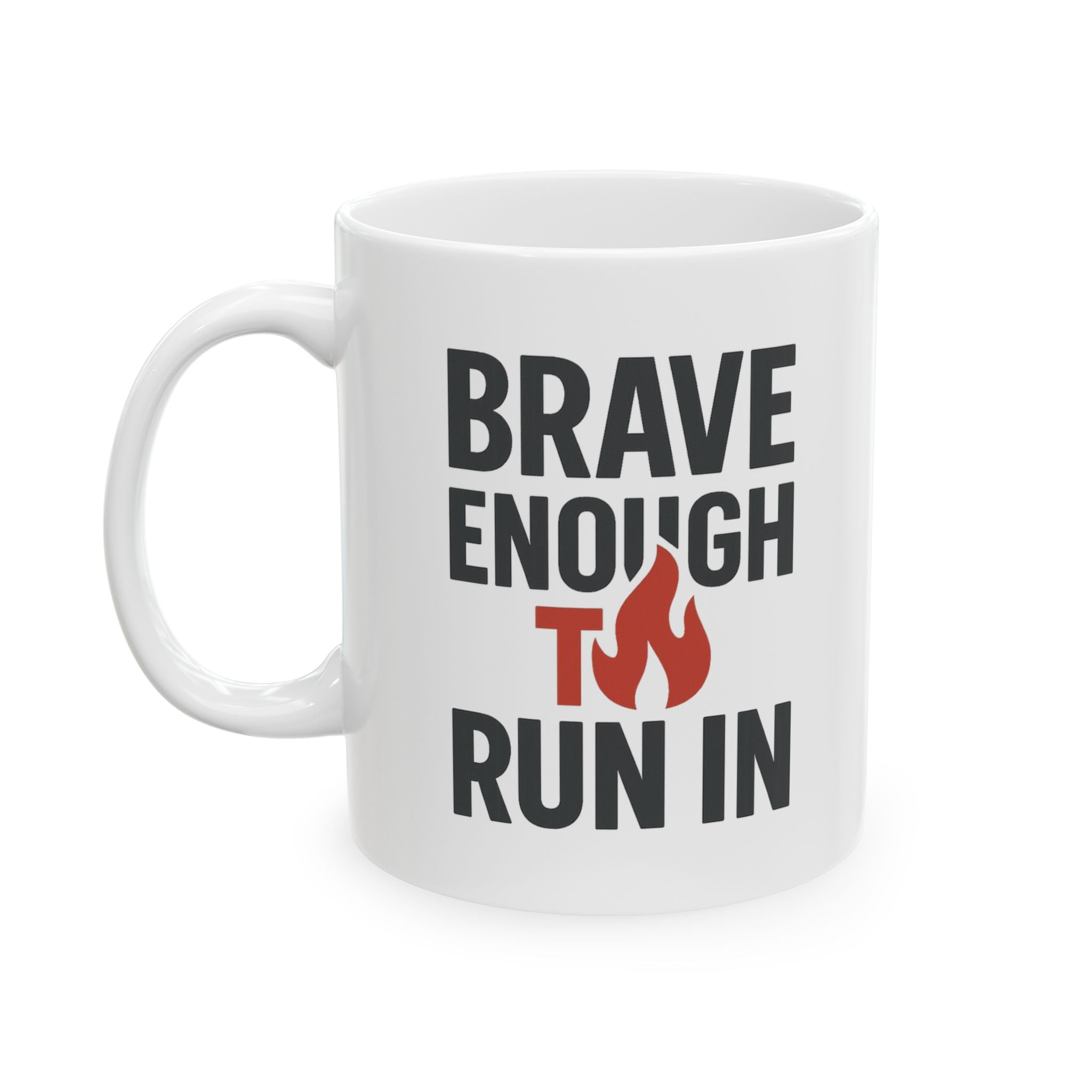 Firefighter Brave Enough To Run In Coffee Mug | Unique Gift | Ceramic Mug