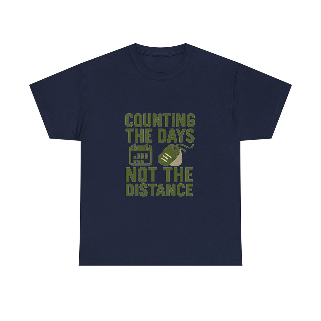 Deployed Soldier Counting The Days Not The Distance T-Shirt | Unique Gift | Graphic Tee