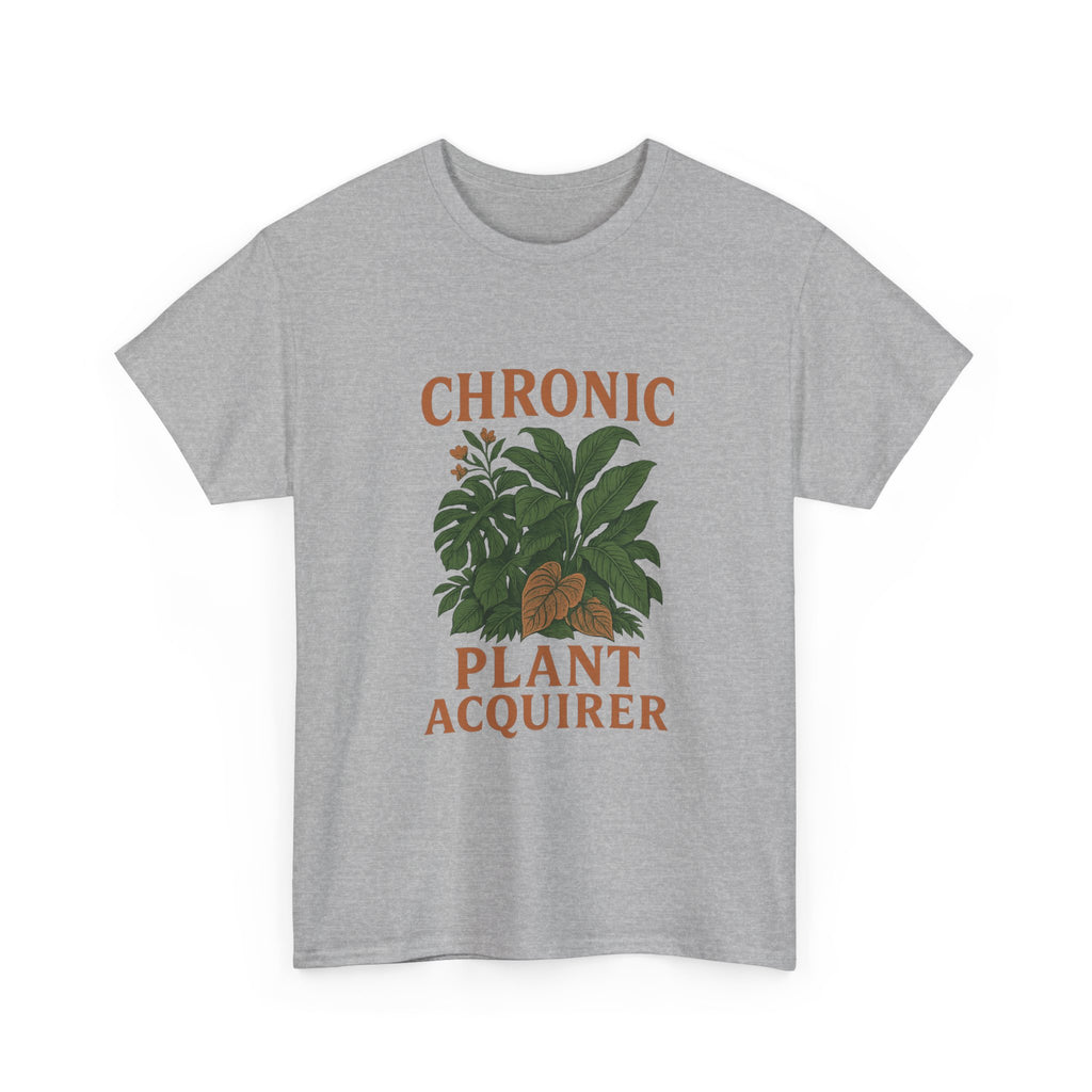Chronic Plant Acquirer T-Shirt | Unique Gift | Graphic Tee