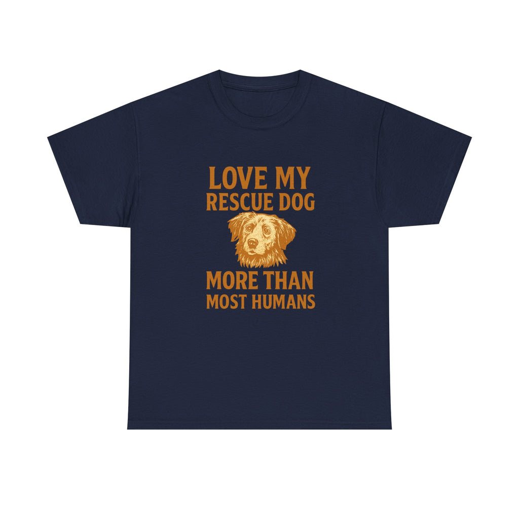 I Love My Rescue Dog More Than Most Humans T-Shirt | Dog Lover Gift | Graphic Tee