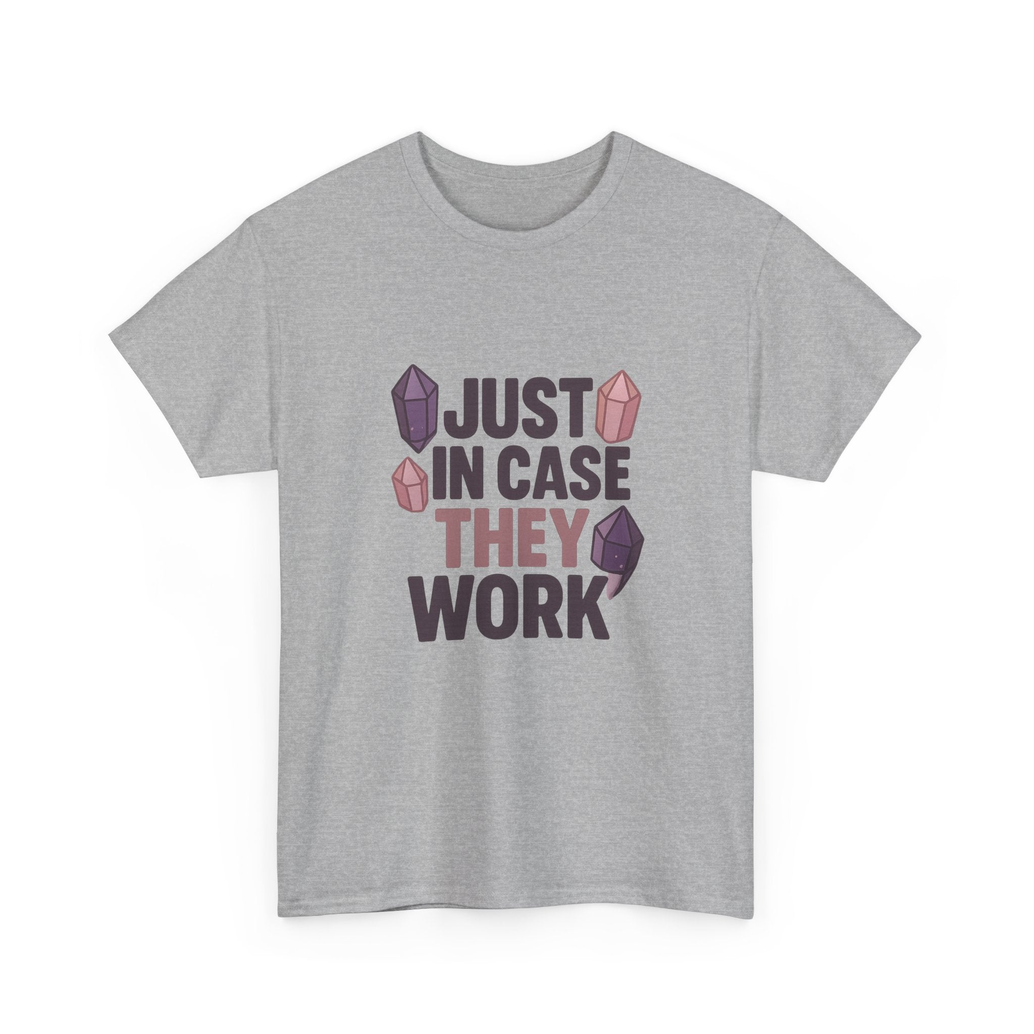 Crystal Collector Just In Case They Work T-Shirt | Unique Gift | Graphic Tee