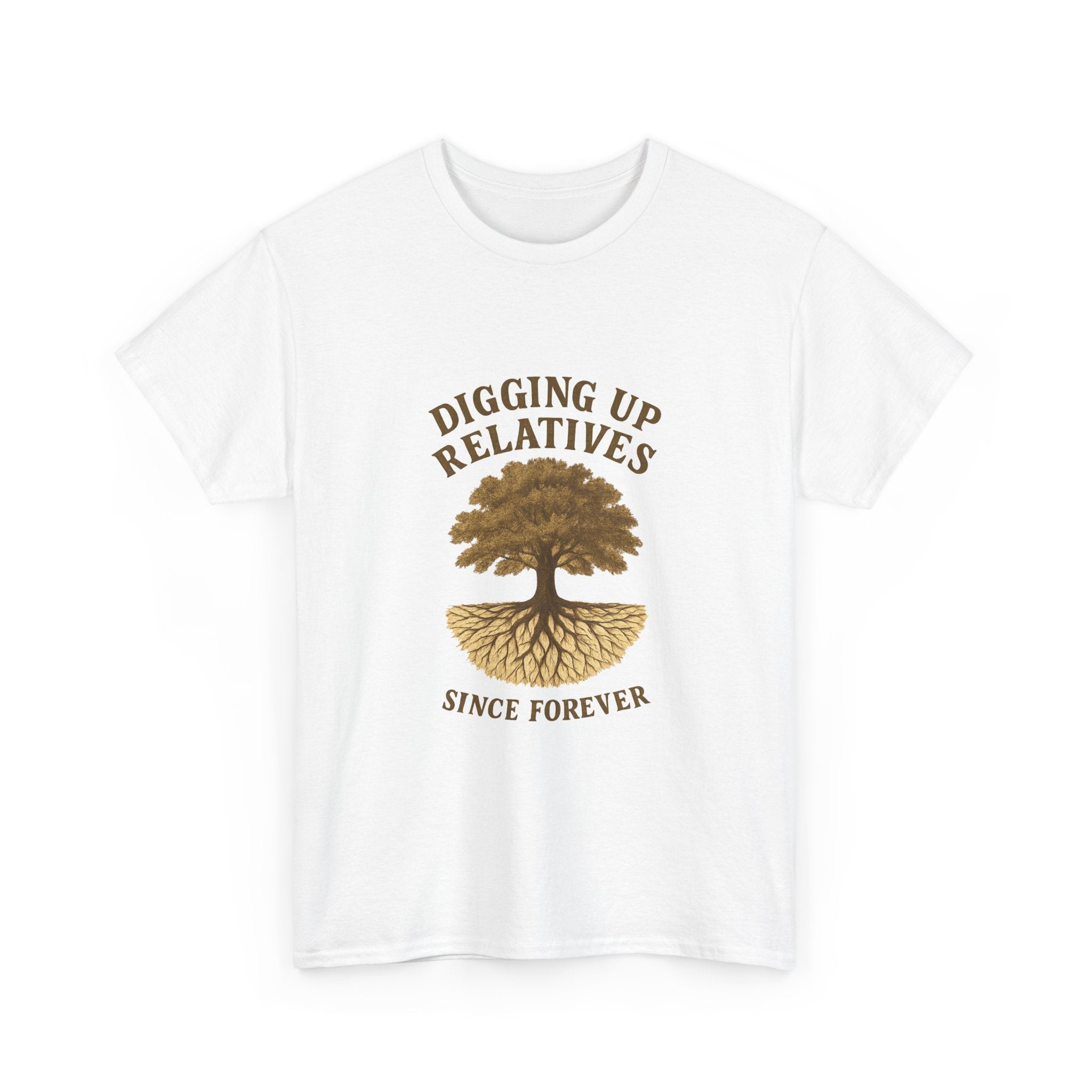 Genealogy Addict Digging Up Relatives Since Forever T-Shirt