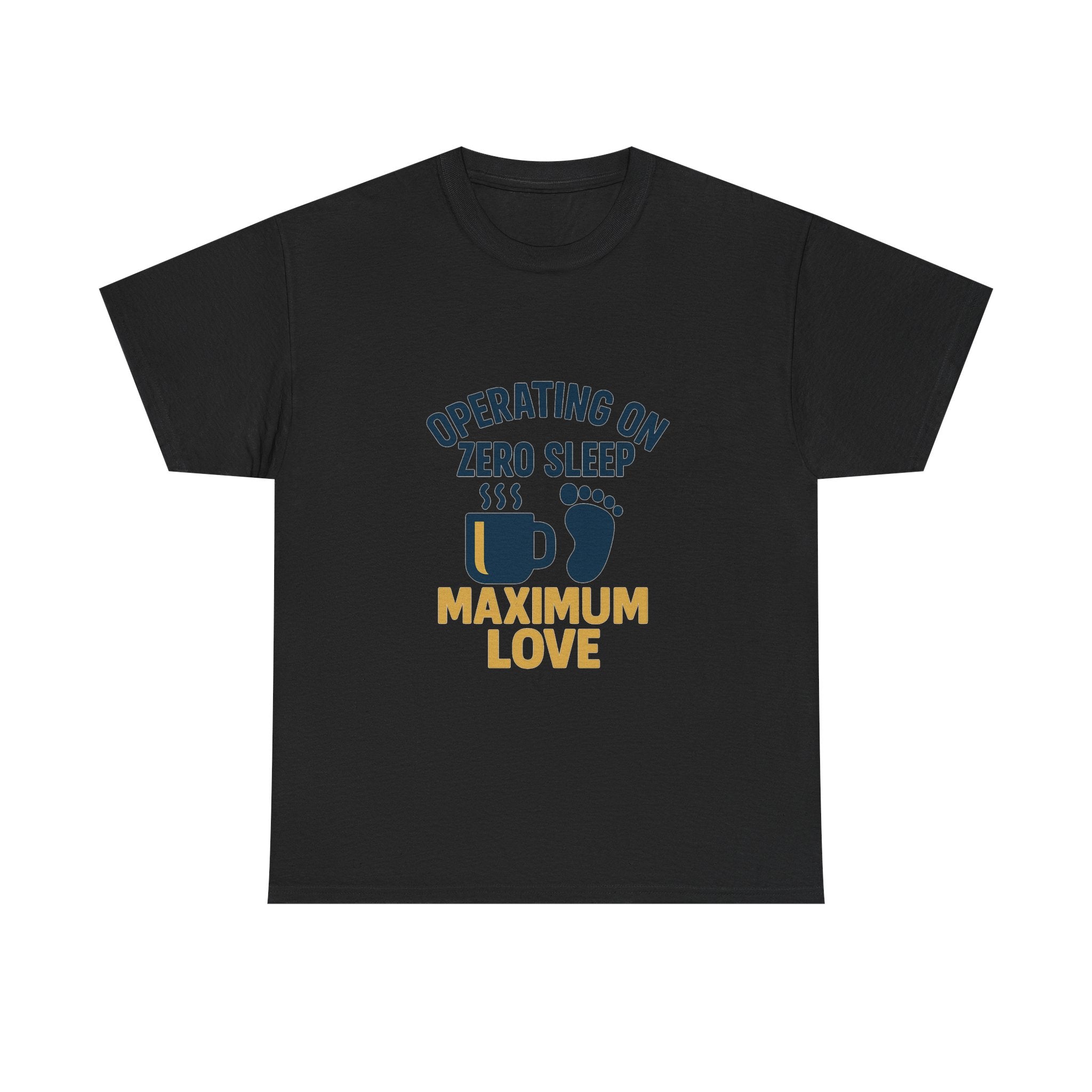 New Dad Operating On Zero Sleep Maximum Love T-Shirt