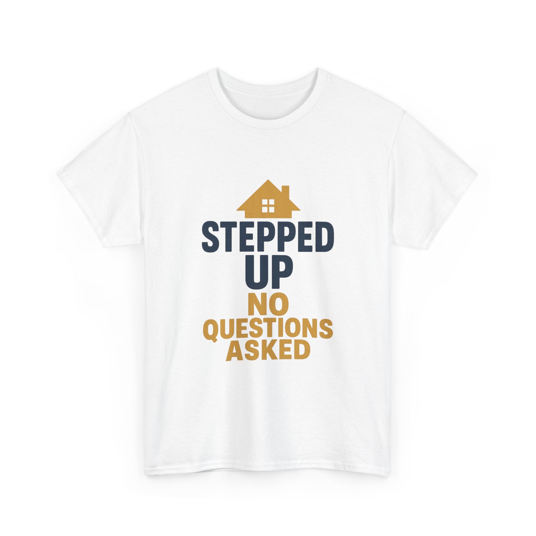 Stepdad Stepped Up No Questions Asked T-Shirt | Gift for Dad | Graphic Tee