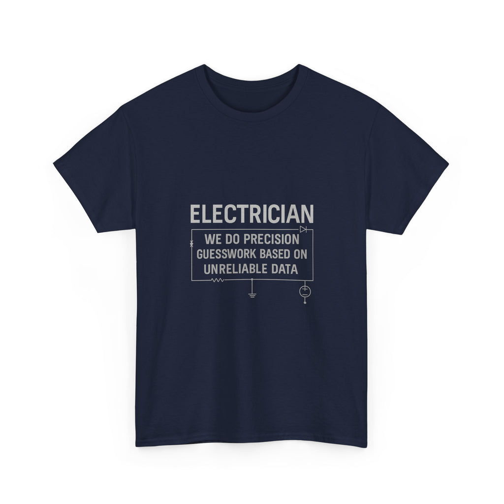 Electrician We Do Precision Guesswork T-Shirt | Unique Gift | Graphic Tee