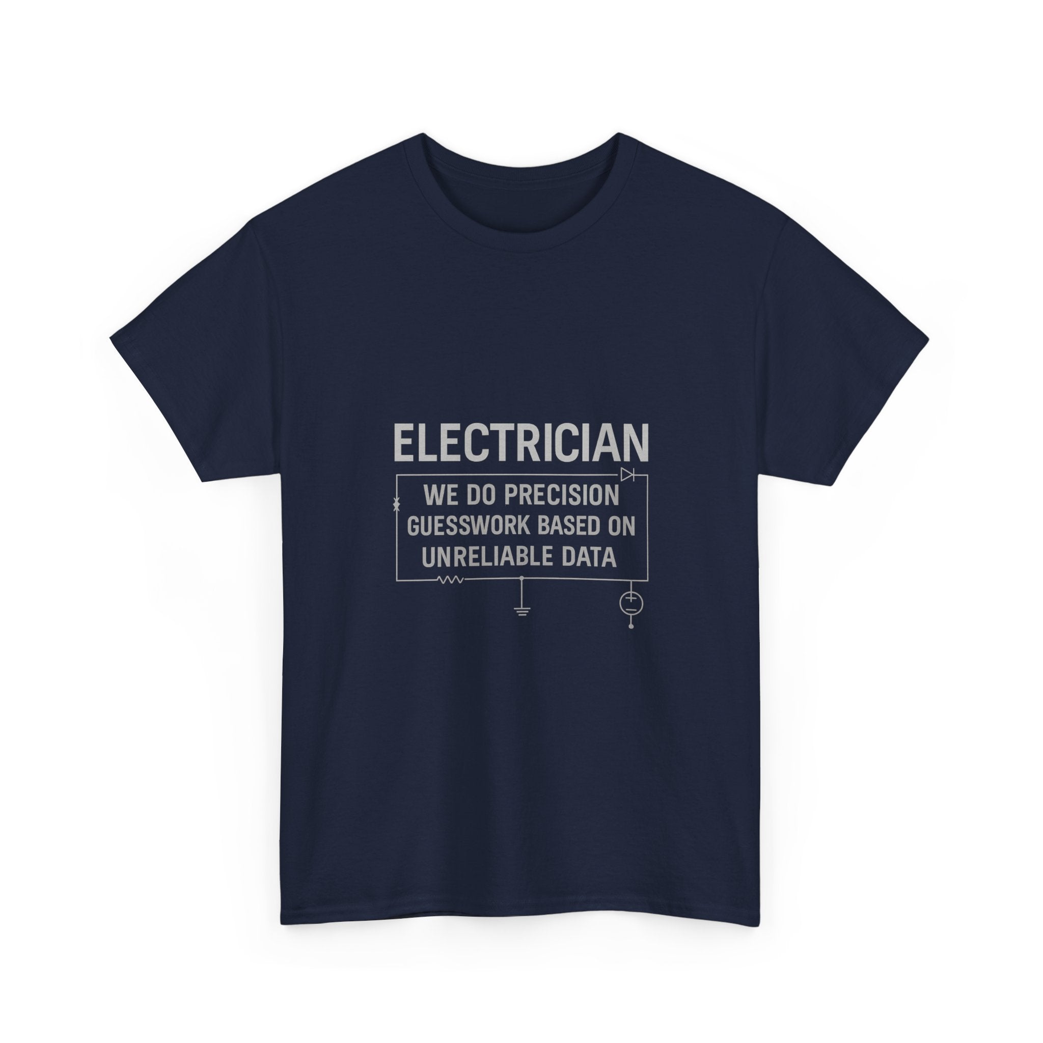 Electrician We Do Precision Guesswork T-Shirt | Unique Gift | Graphic Tee