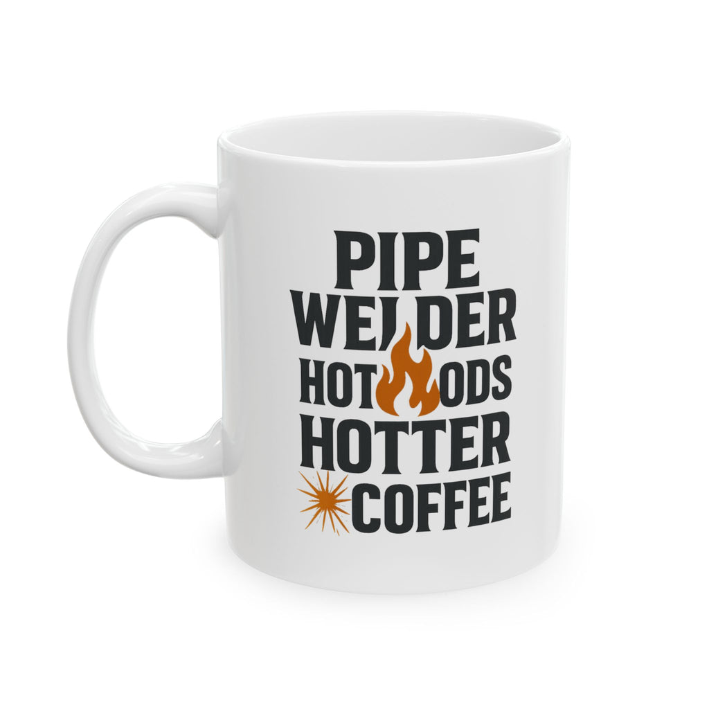 Pipe Welder Hot Rods And Hotter Coffee Coffee Mug | Coffee Lover Gift | Ceramic Mug