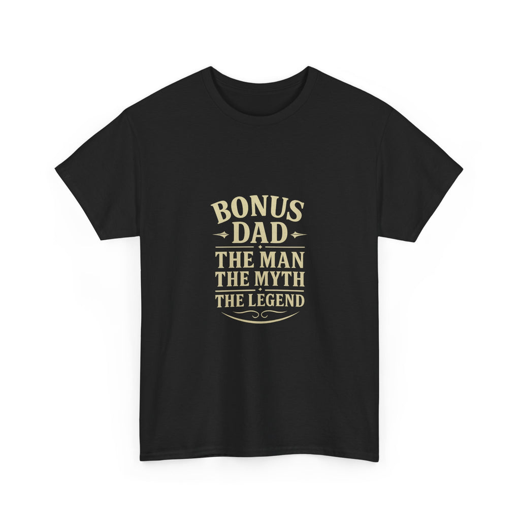 Bonus Dad The Man The Myth T-Shirt | Gift for Dad | Graphic Tee