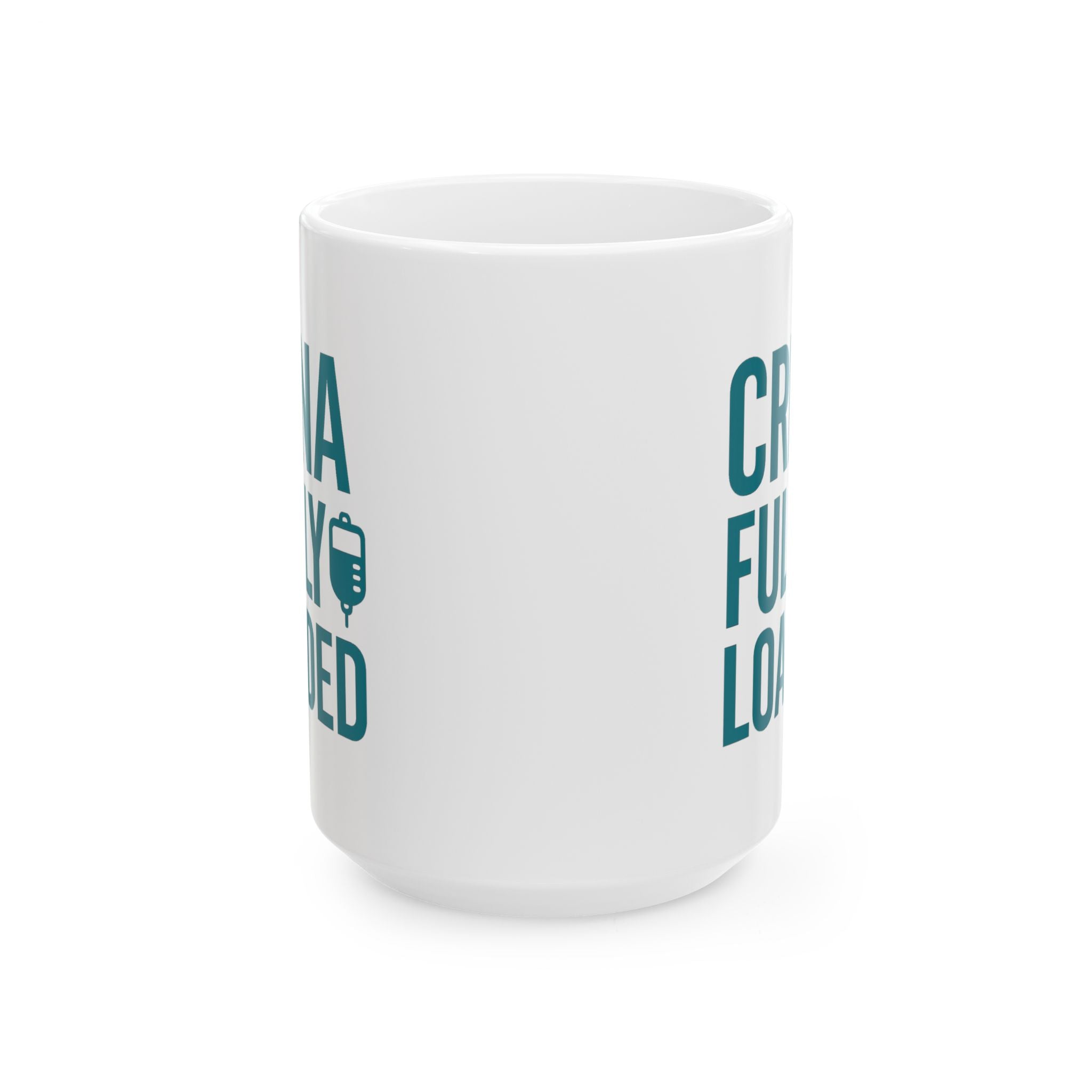 Nurse Anesthetist CRNA Fully Loaded Coffee Mug | Nurse Gift | Ceramic Mug