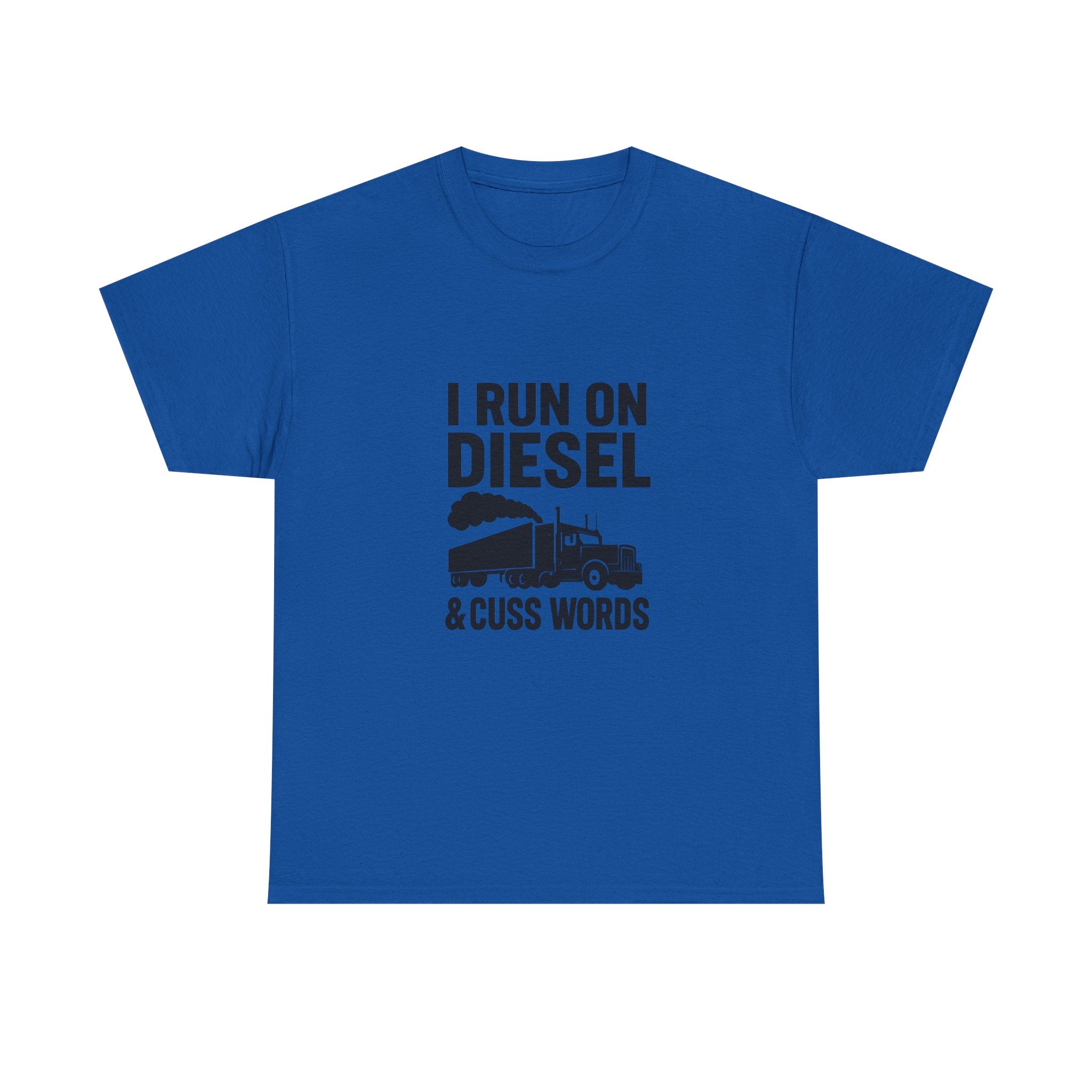 I Run On Diesel And Cuss Words Trucker T-Shirt | Unique Gift | Graphic Tee
