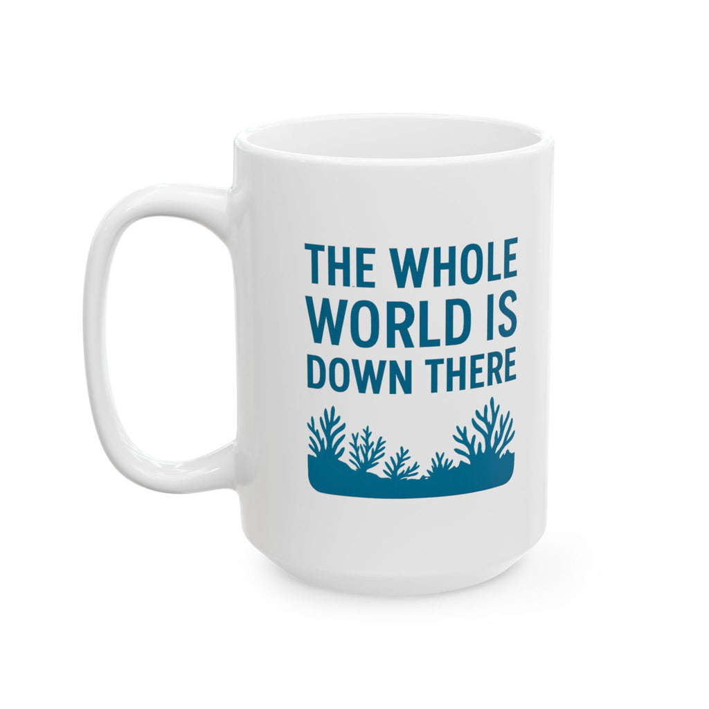 Scuba Diver The Whole World Is Down There Coffee Mug | Unique Gift | Ceramic Mug