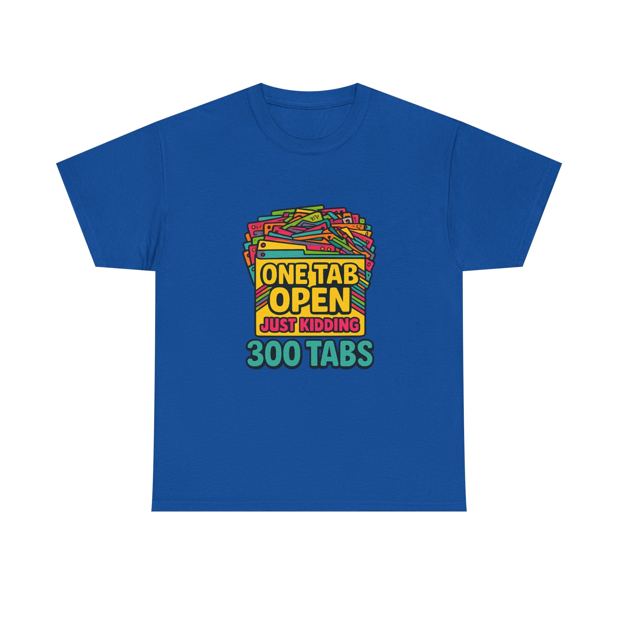 ADHD Brain One Tab Open Just Kidding Three Hundred T-Shirt