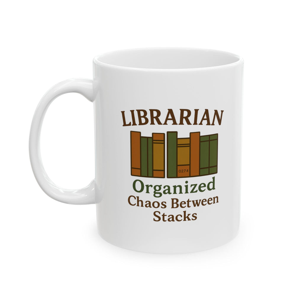 Librarian Organized Chaos Between The Stacks Ceramic Mug
