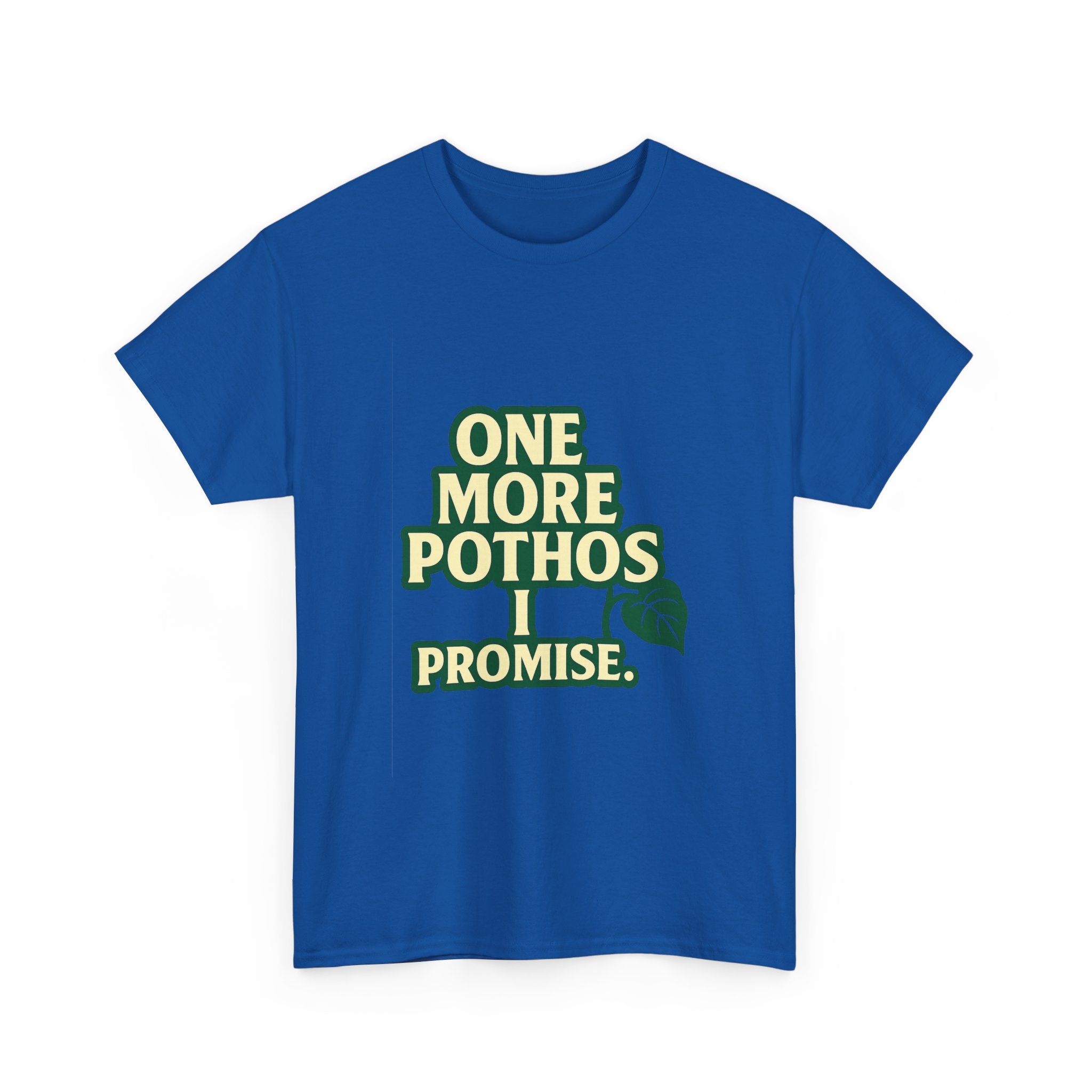Plant Parent One More Pothos I Promise T-Shirt | Unique Gift | Graphic Tee