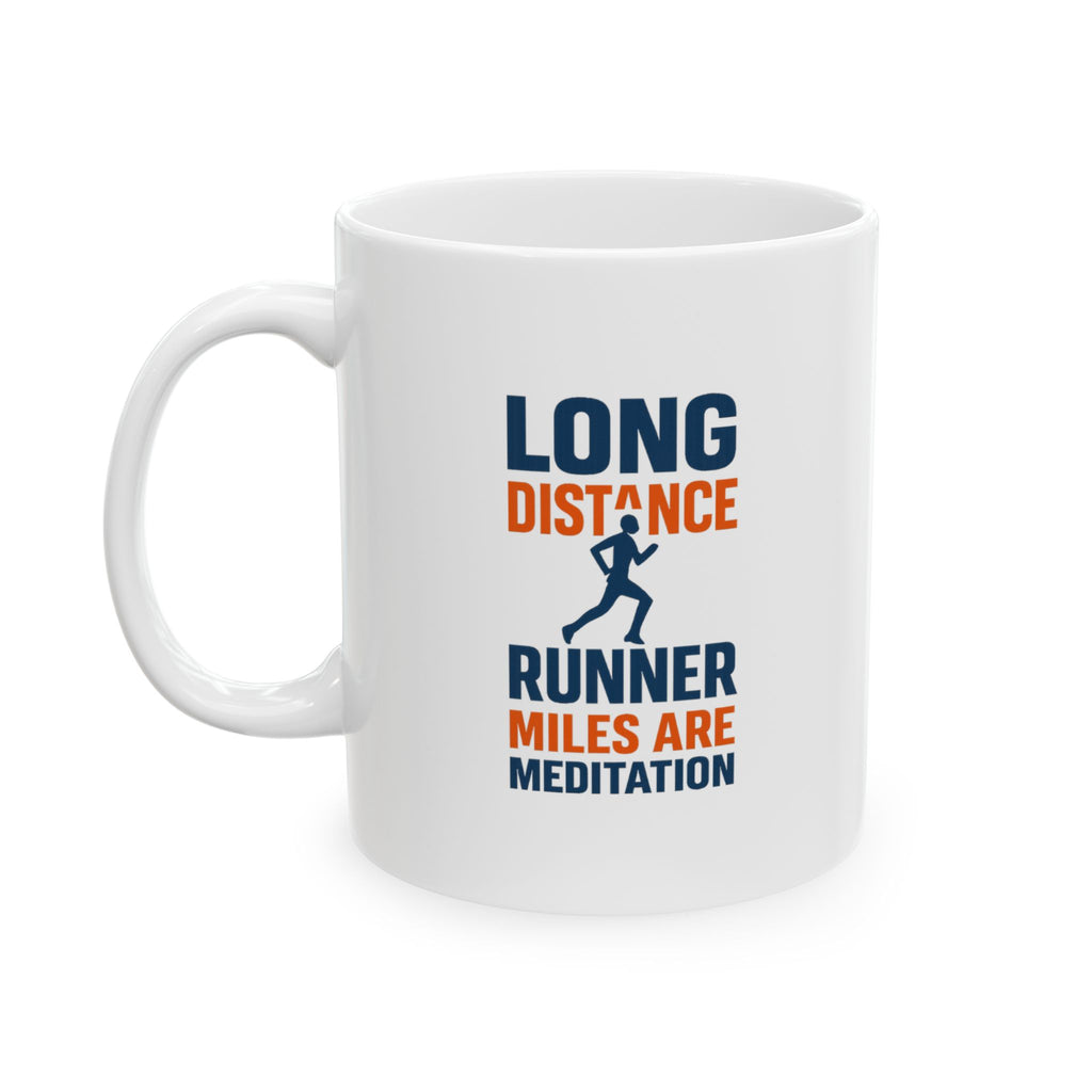 Long Distance Runner Miles Are My Meditation Coffee Mug | Unique Gift | Ceramic Mug